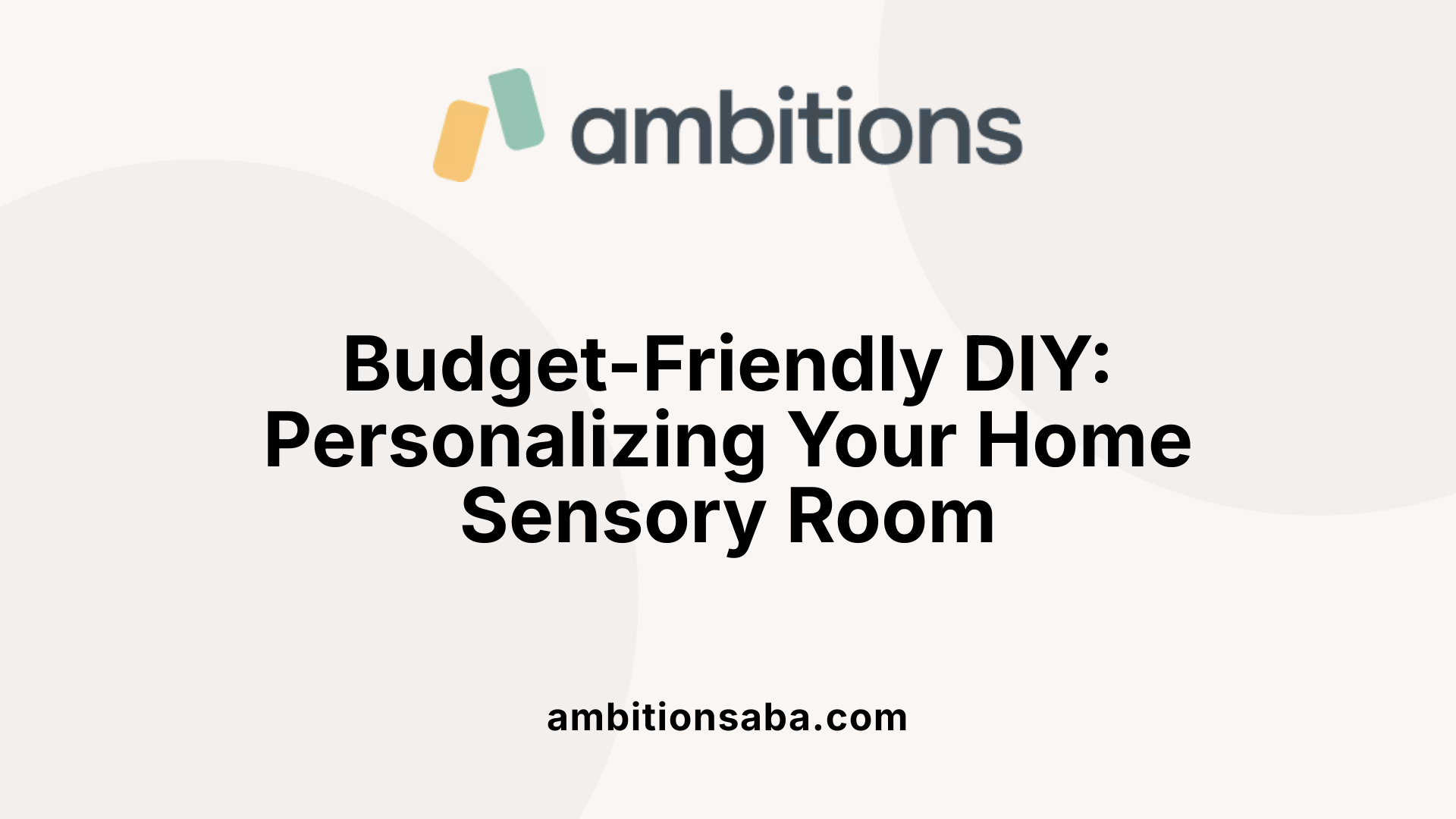 Budget-Friendly DIY: Personalizing Your Home Sensory Room