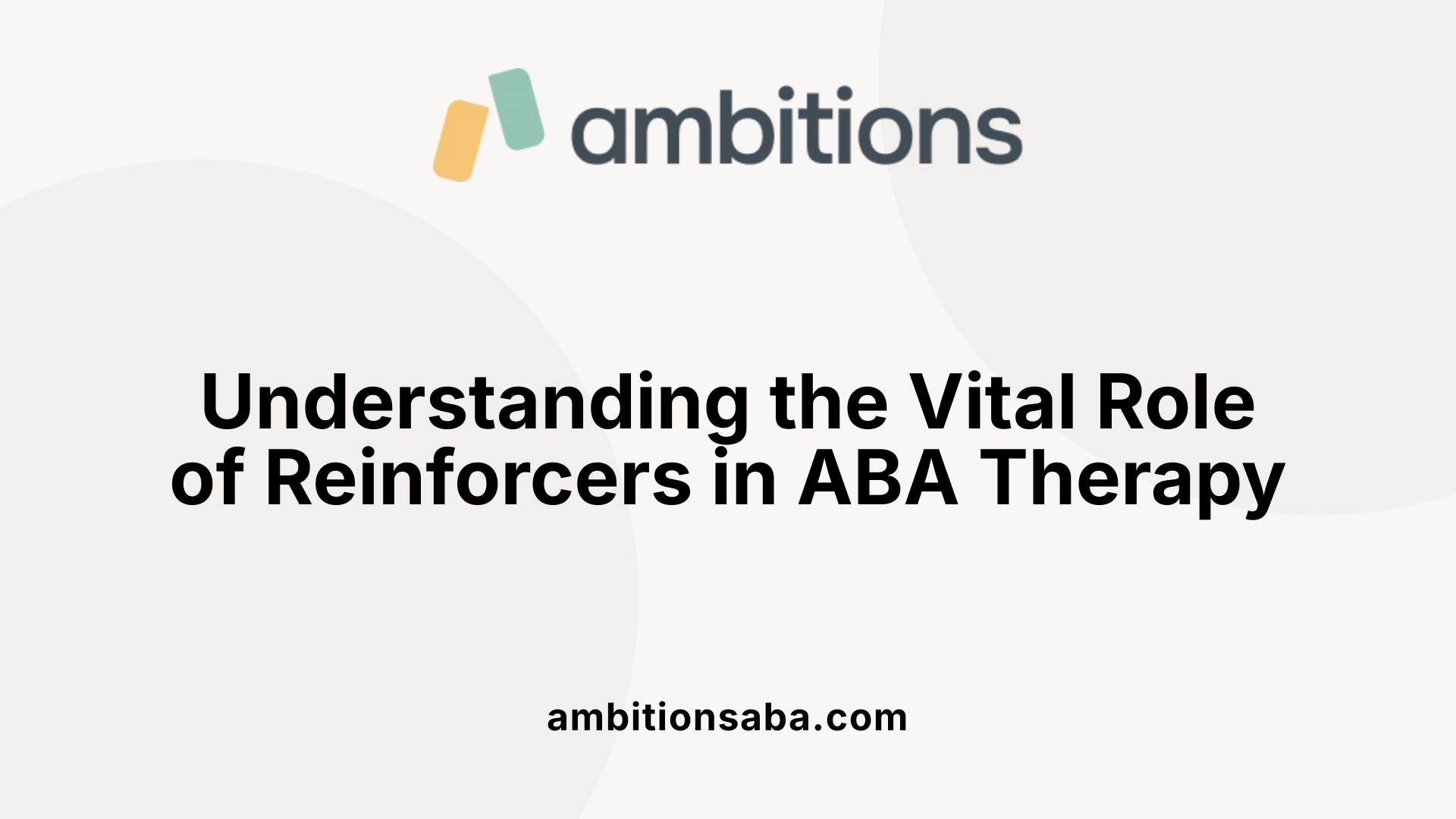 Understanding the Vital Role of Reinforcers in ABA Therapy
