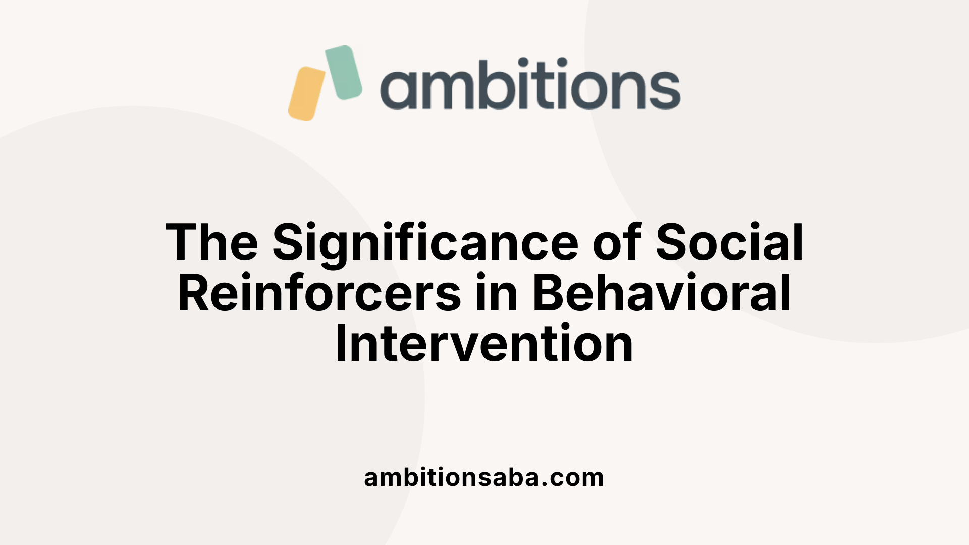 The Significance of Social Reinforcers in Behavioral Intervention