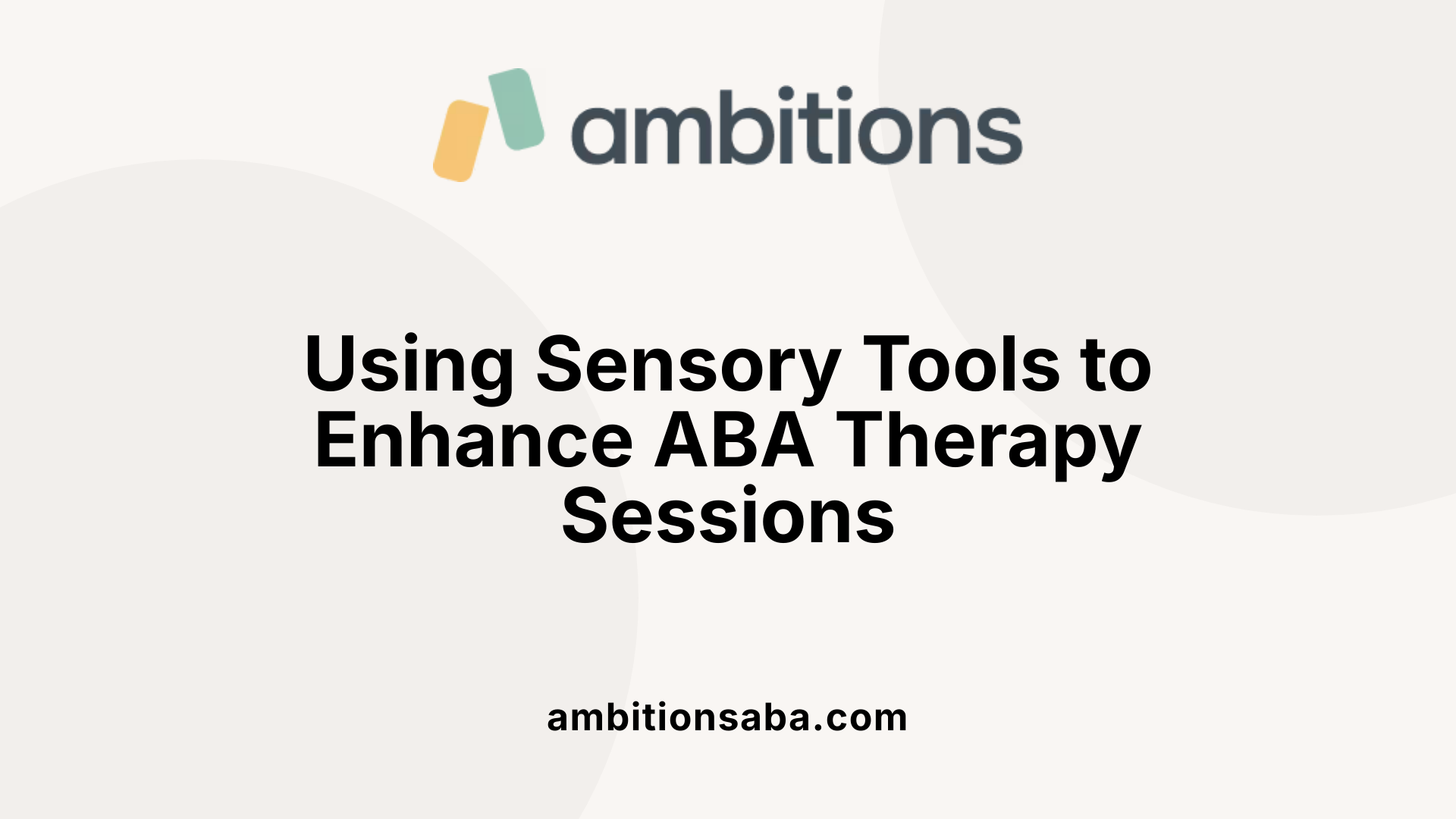 Using Sensory Tools to Enhance ABA Therapy Sessions
