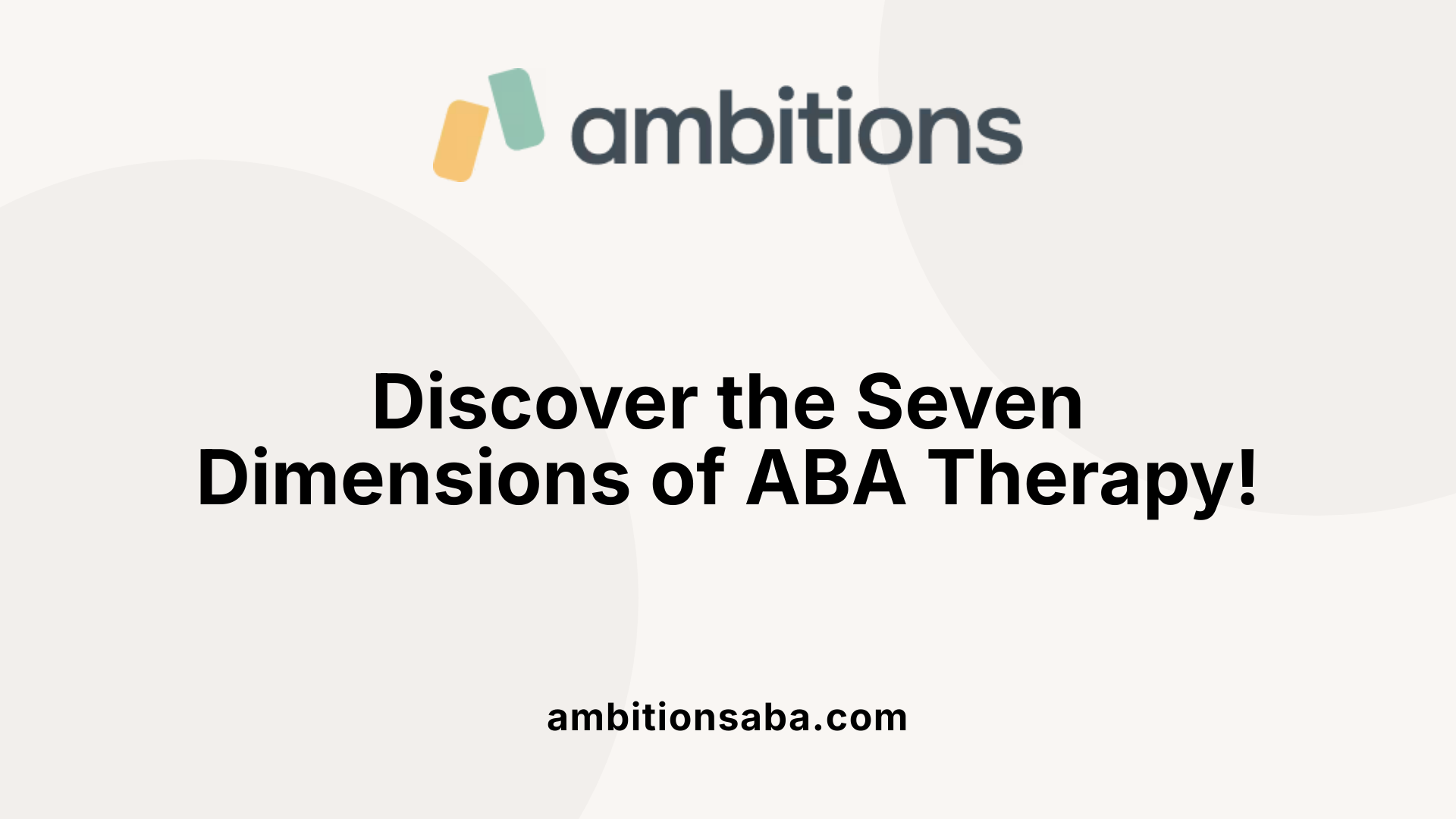 Discover the Seven Dimensions of ABA Therapy!