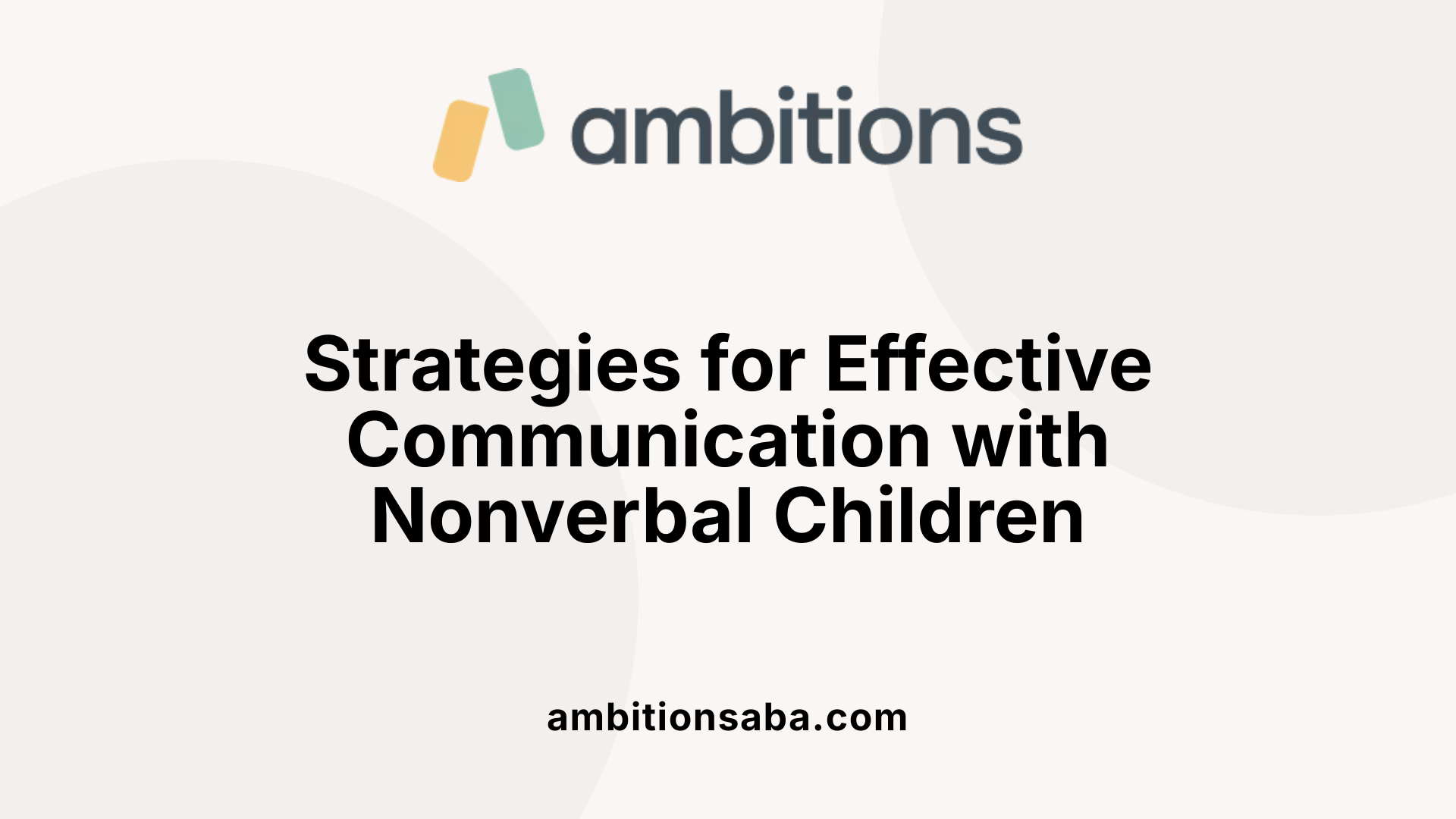 Strategies for Effective Communication with Nonverbal Children