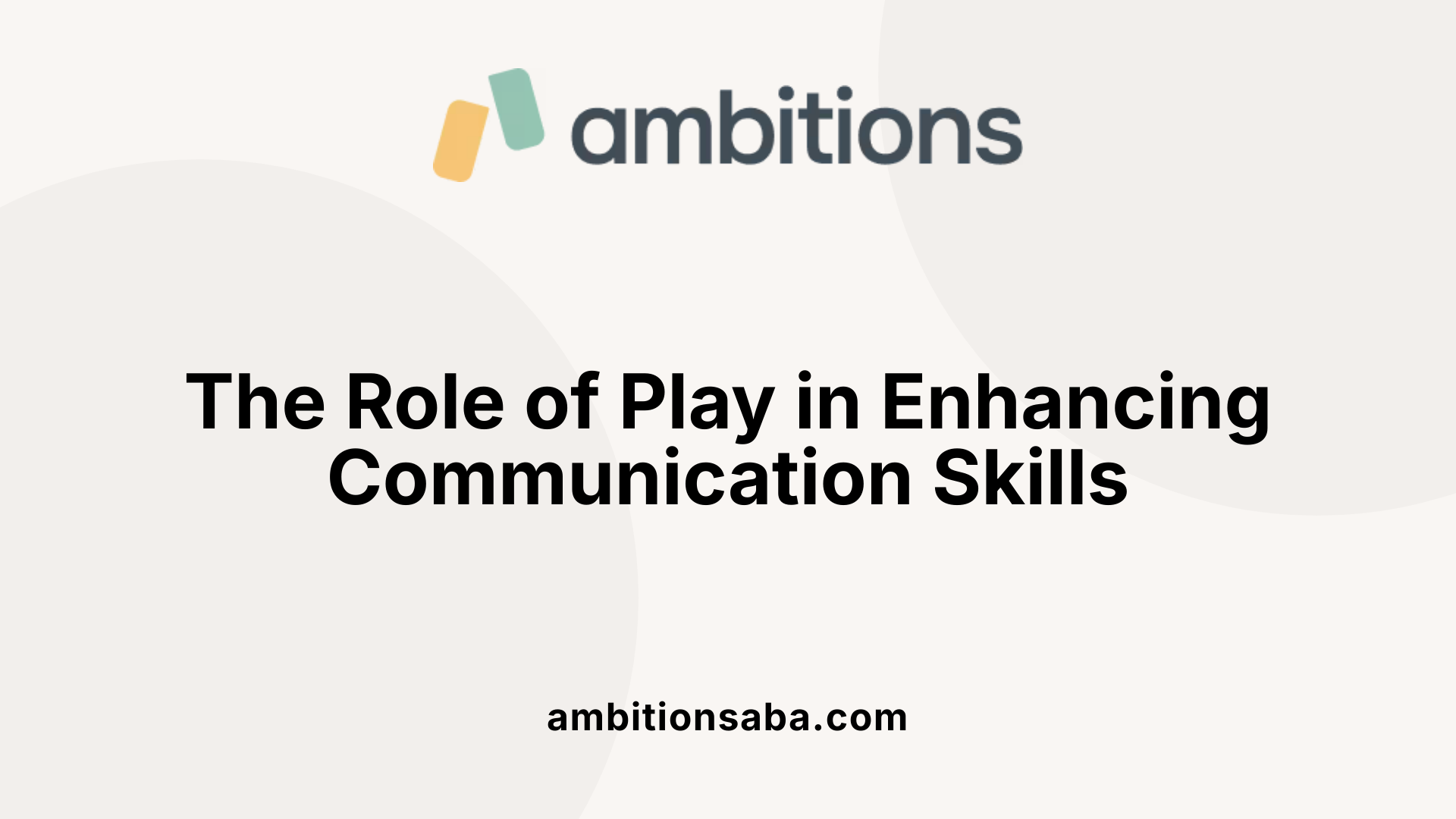The Role of Play in Enhancing Communication Skills