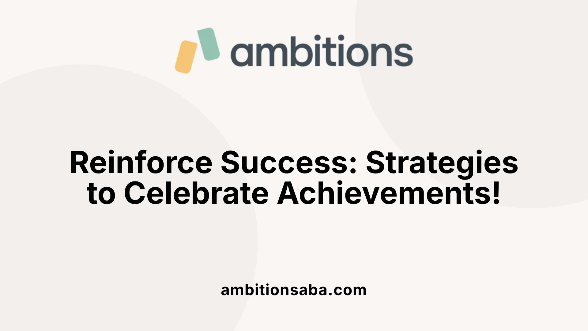 Reinforce Success: Strategies to Celebrate Achievements!