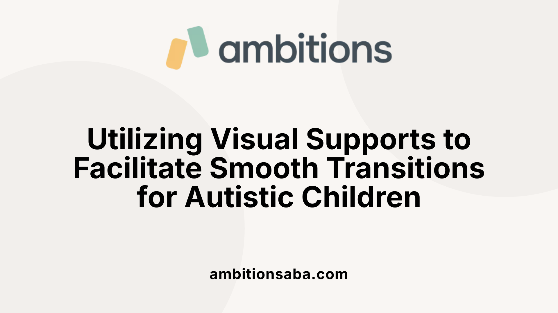 Utilizing Visual Supports to Facilitate Smooth Transitions for Autistic Children