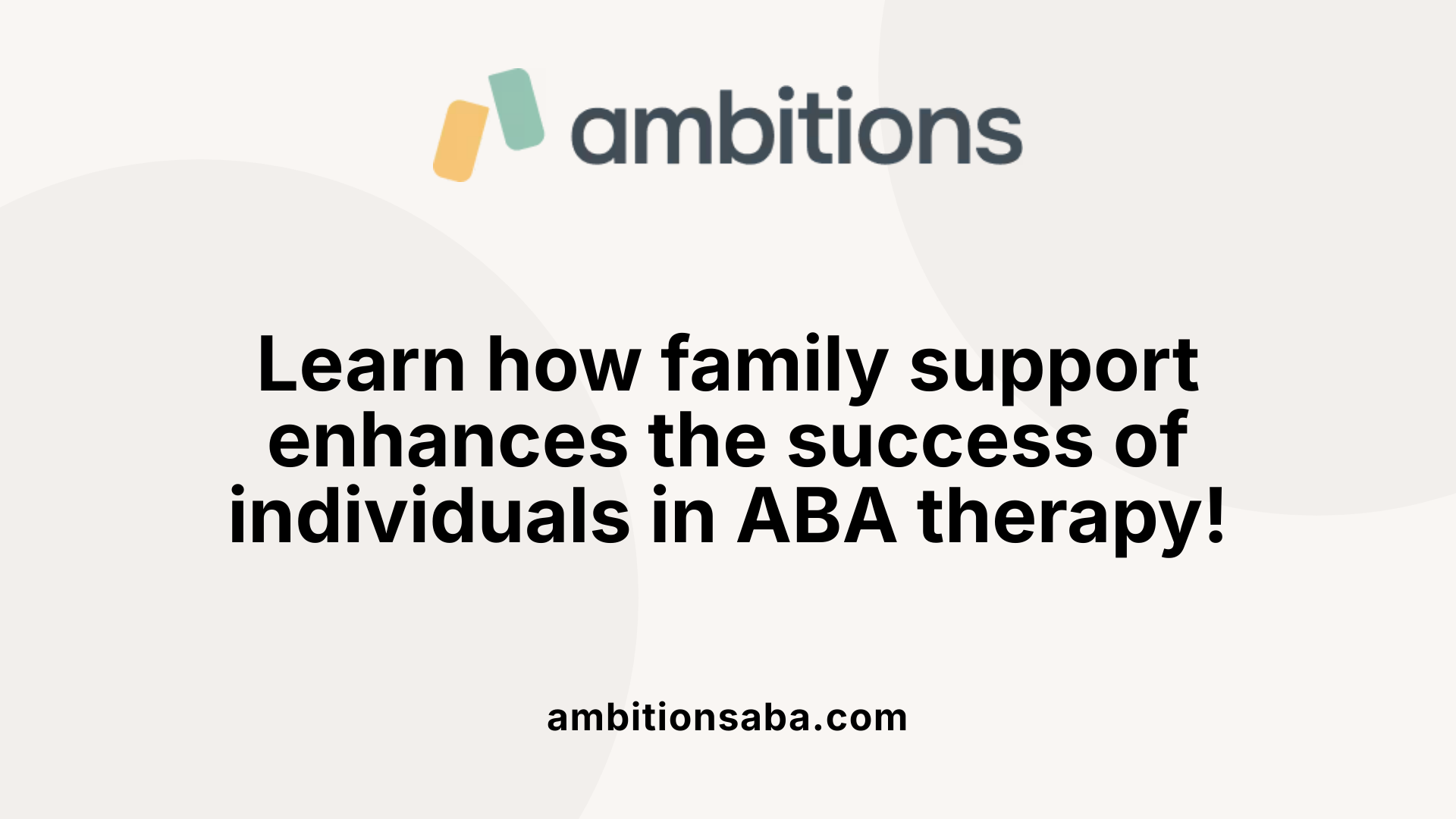 Learn how family support enhances the success of individuals in ABA therapy!