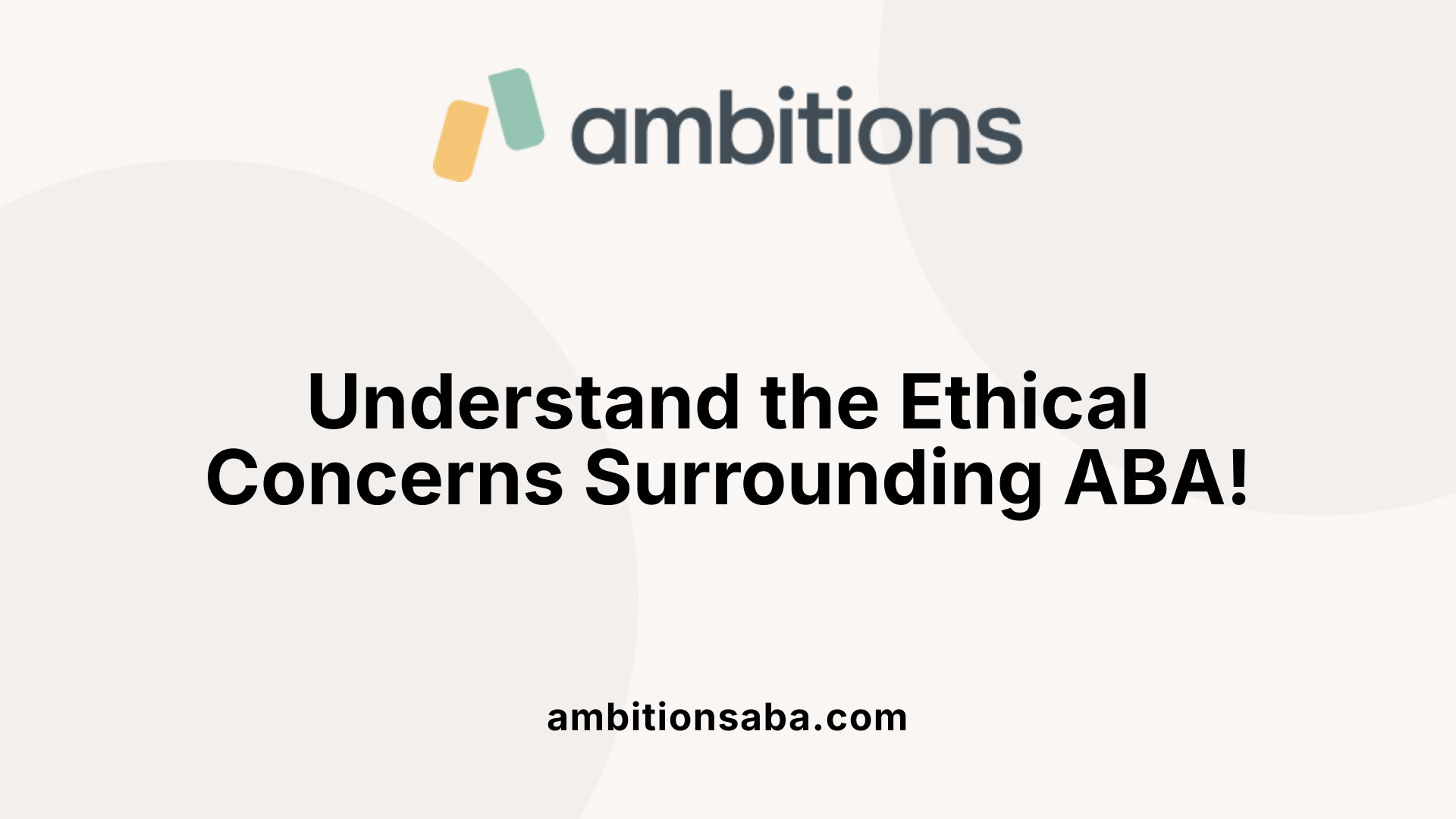 Understand the Ethical Concerns Surrounding ABA!