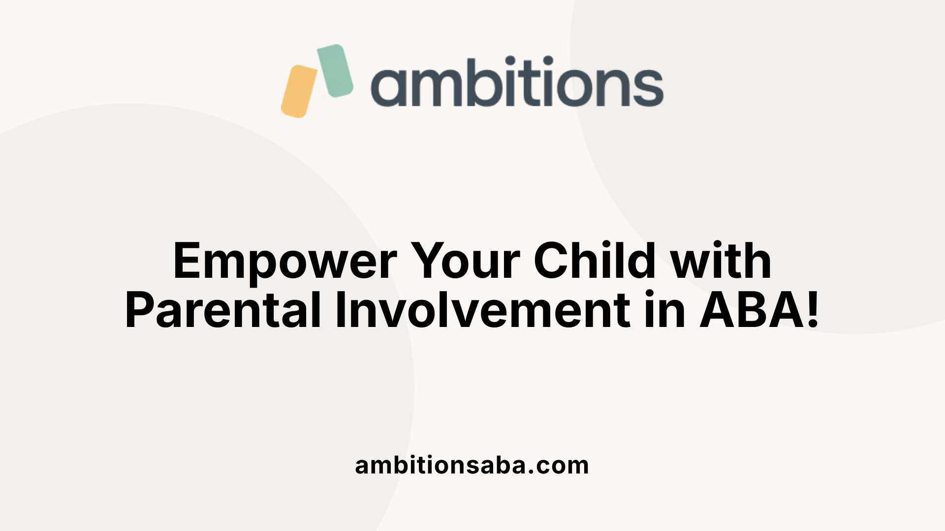 Empower Your Child with Parental Involvement in ABA!