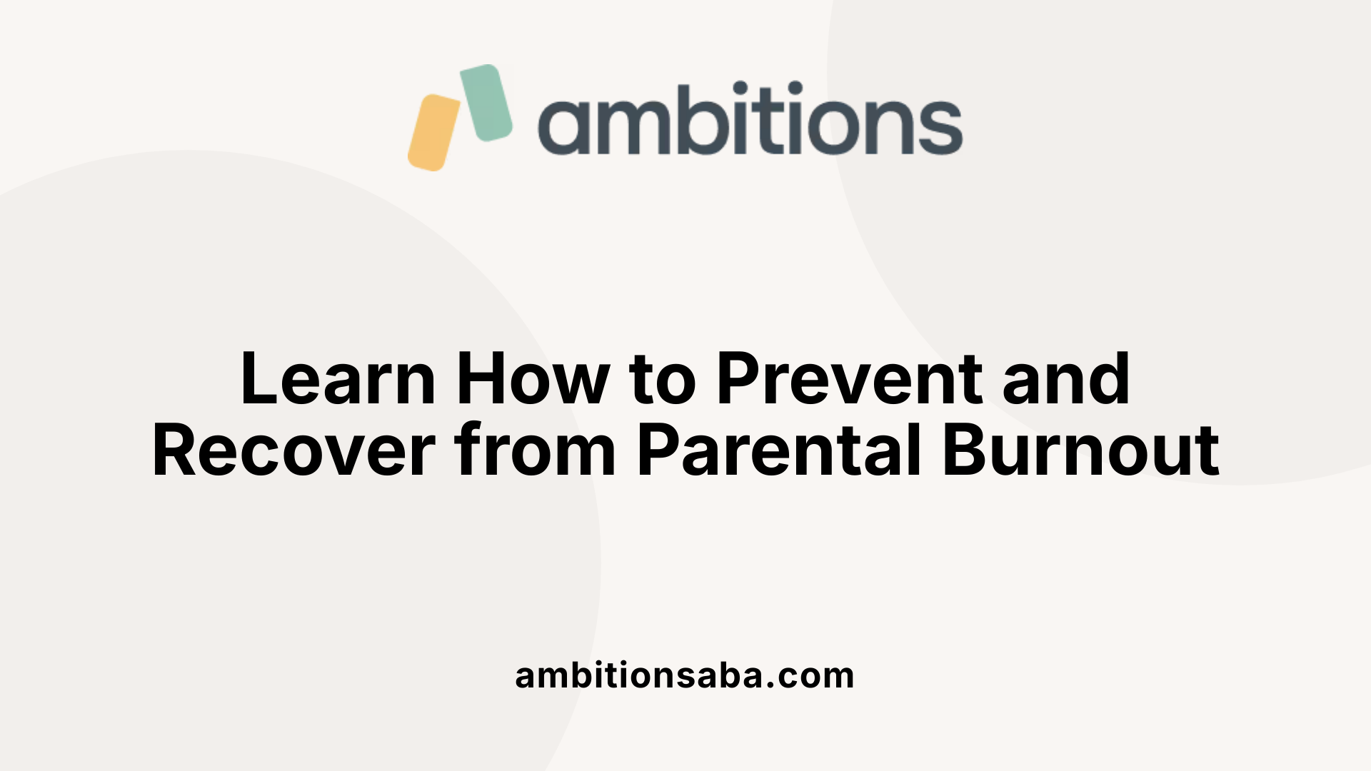 Learn How to Prevent and Recover from Parental Burnout