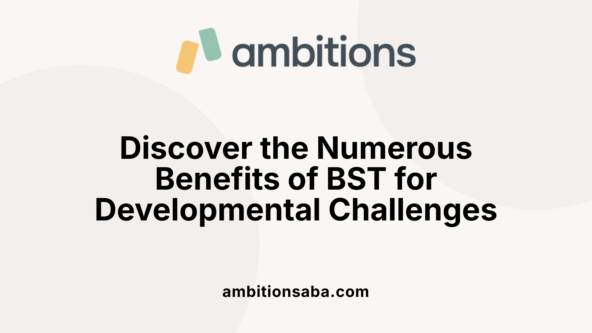 Discover the Numerous Benefits of BST for Developmental Challenges