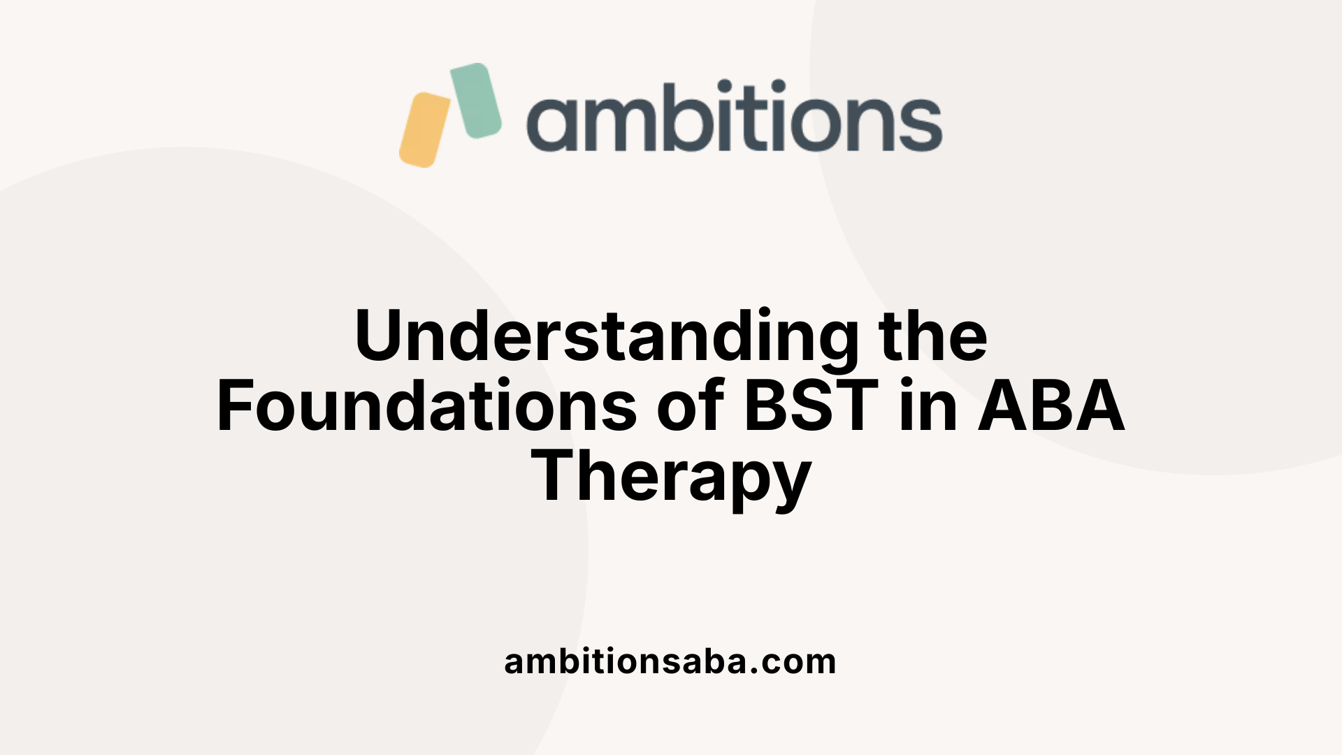 Understanding the Foundations of BST in ABA Therapy