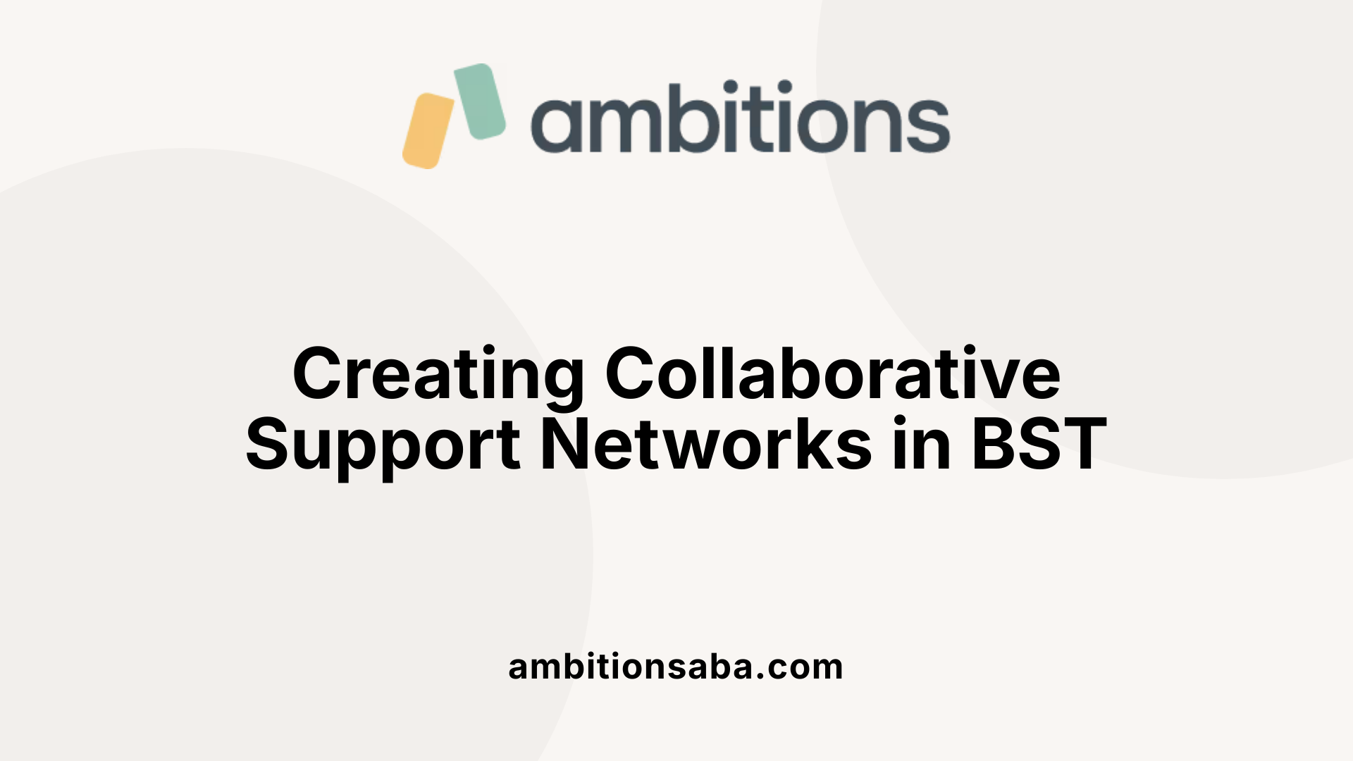Creating Collaborative Support Networks in BST