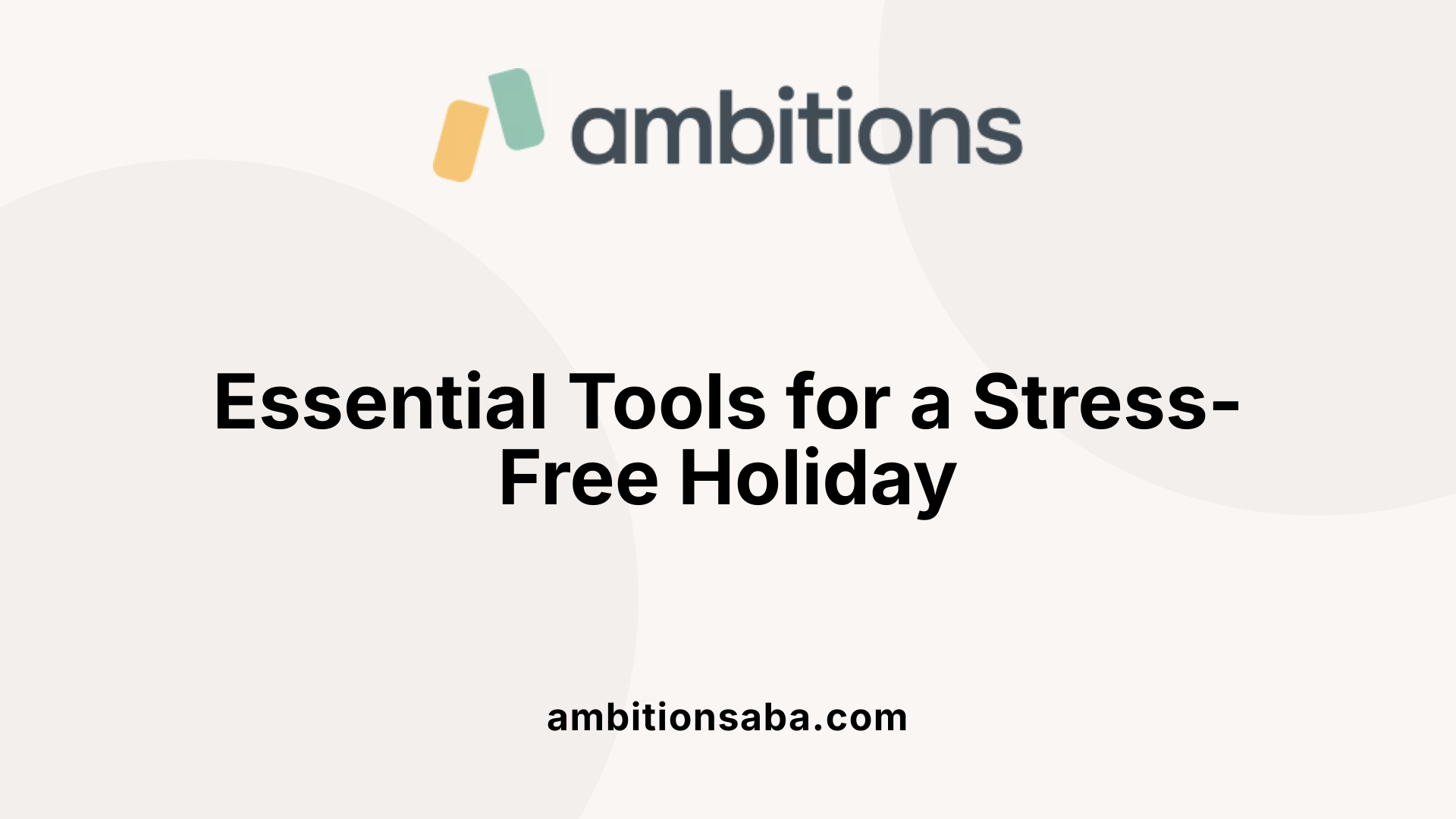 Essential Tools for a Stress-Free Holiday