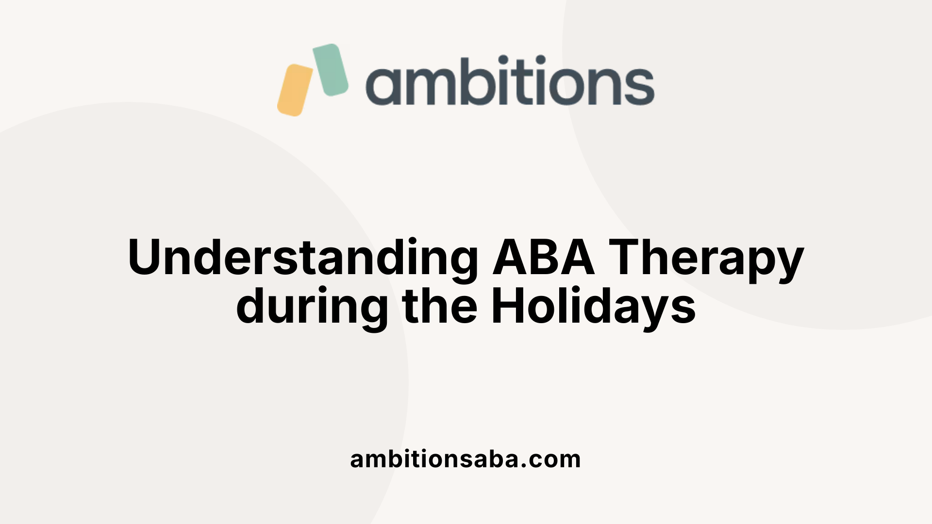 Understanding ABA Therapy during the Holidays