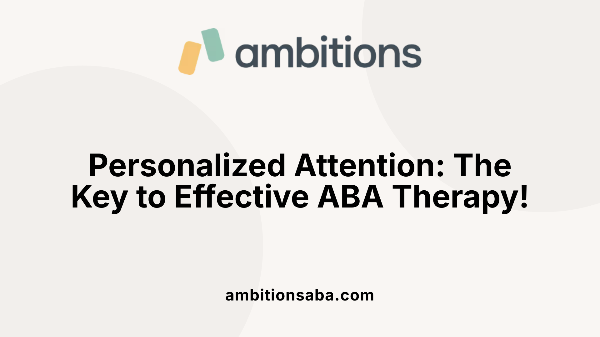 Personalized Attention: The Key to Effective ABA Therapy!