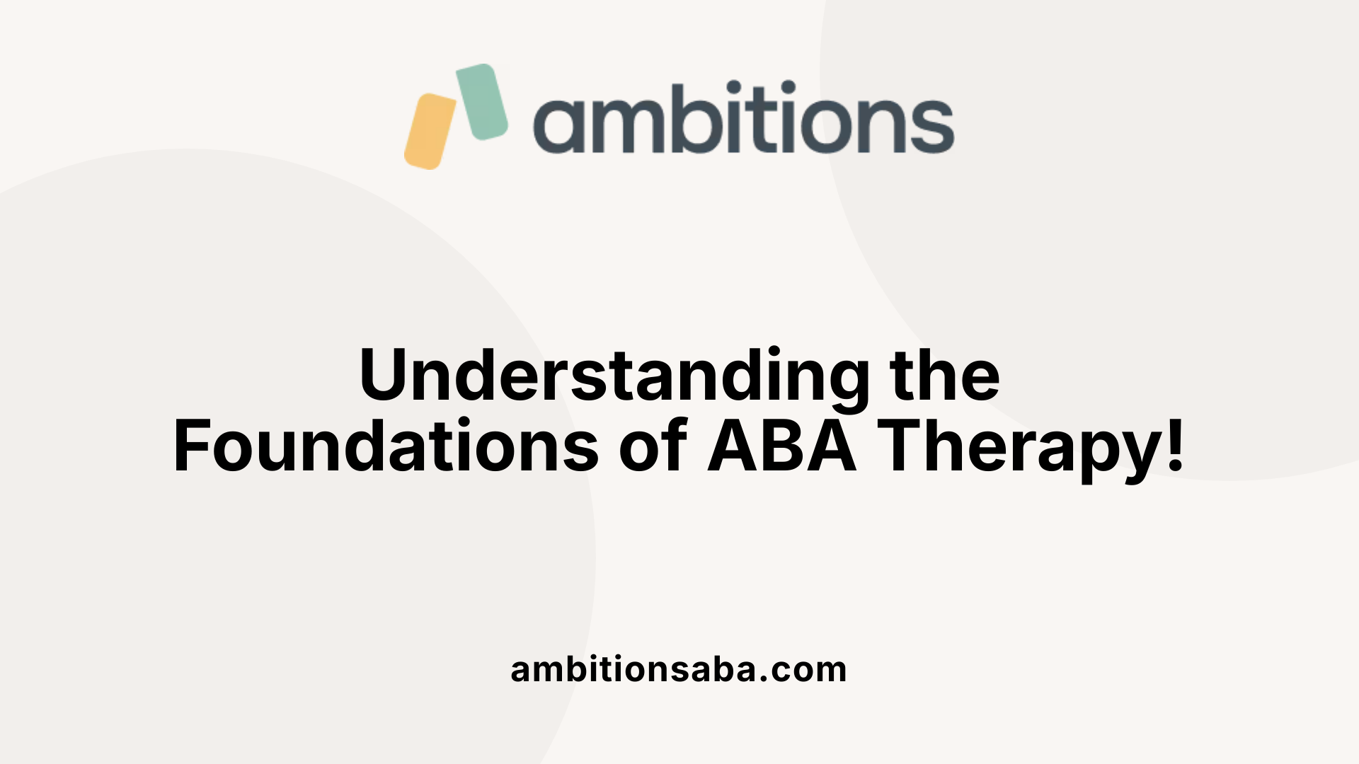 Understanding the Foundations of ABA Therapy!