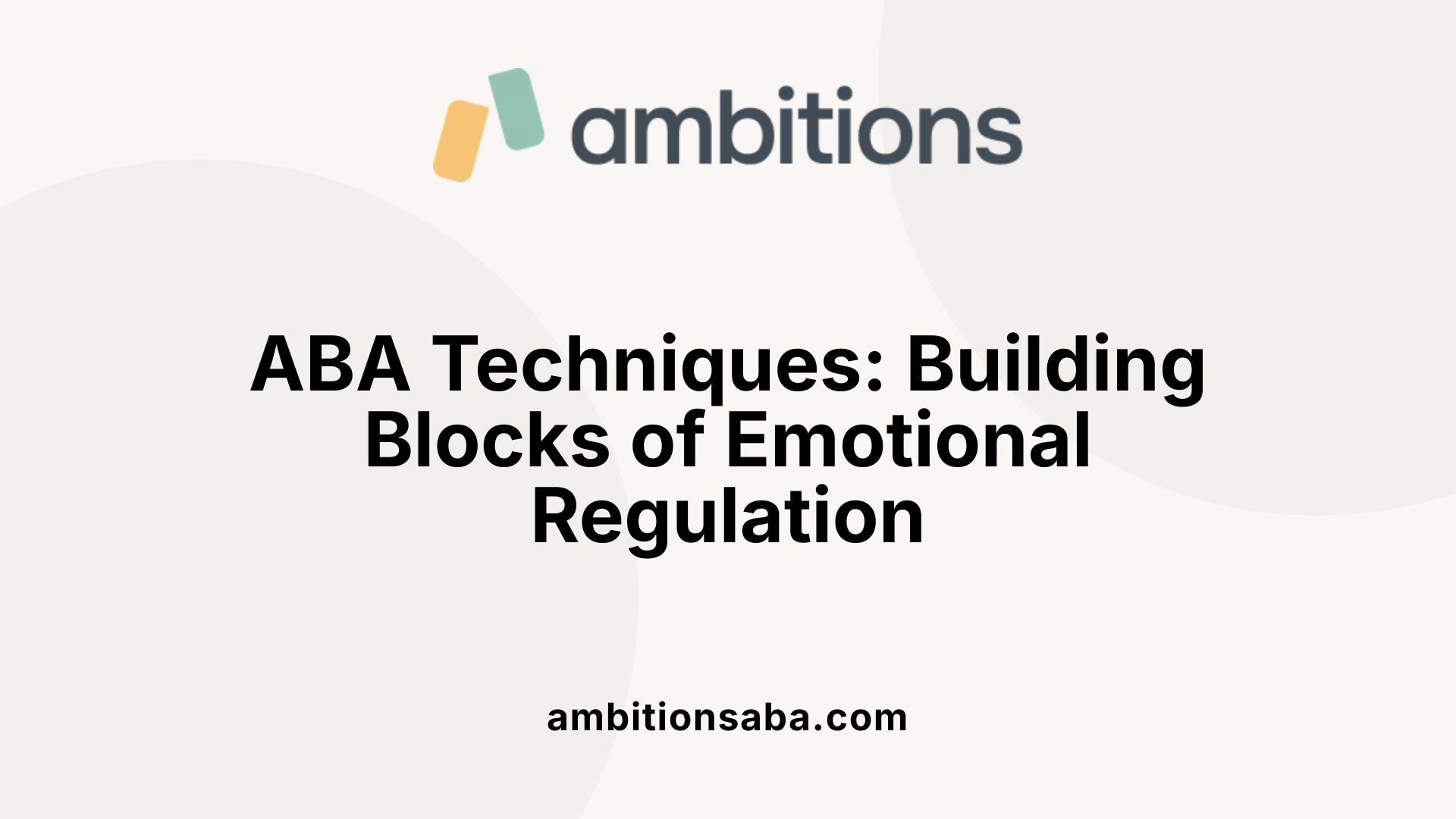 ABA Techniques: Building Blocks of Emotional Regulation