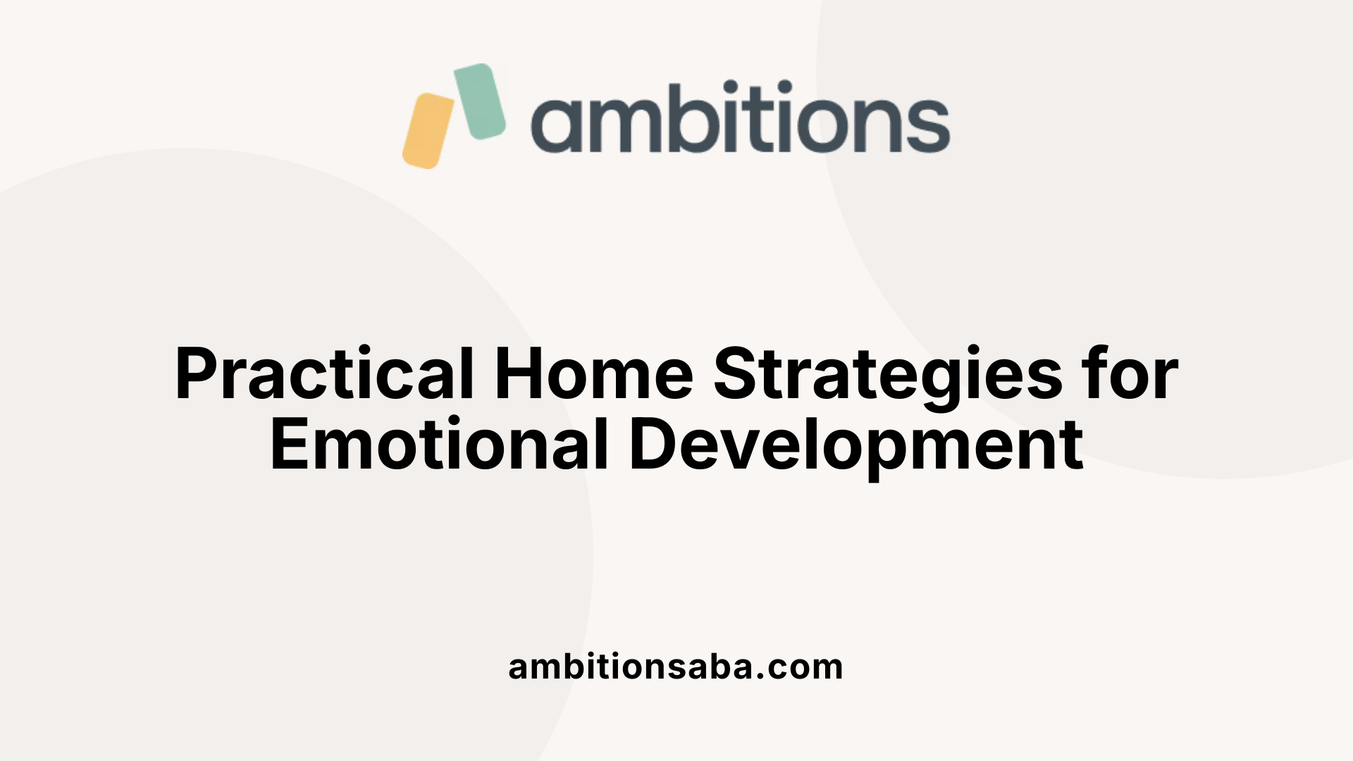 Practical Home Strategies for Emotional Development