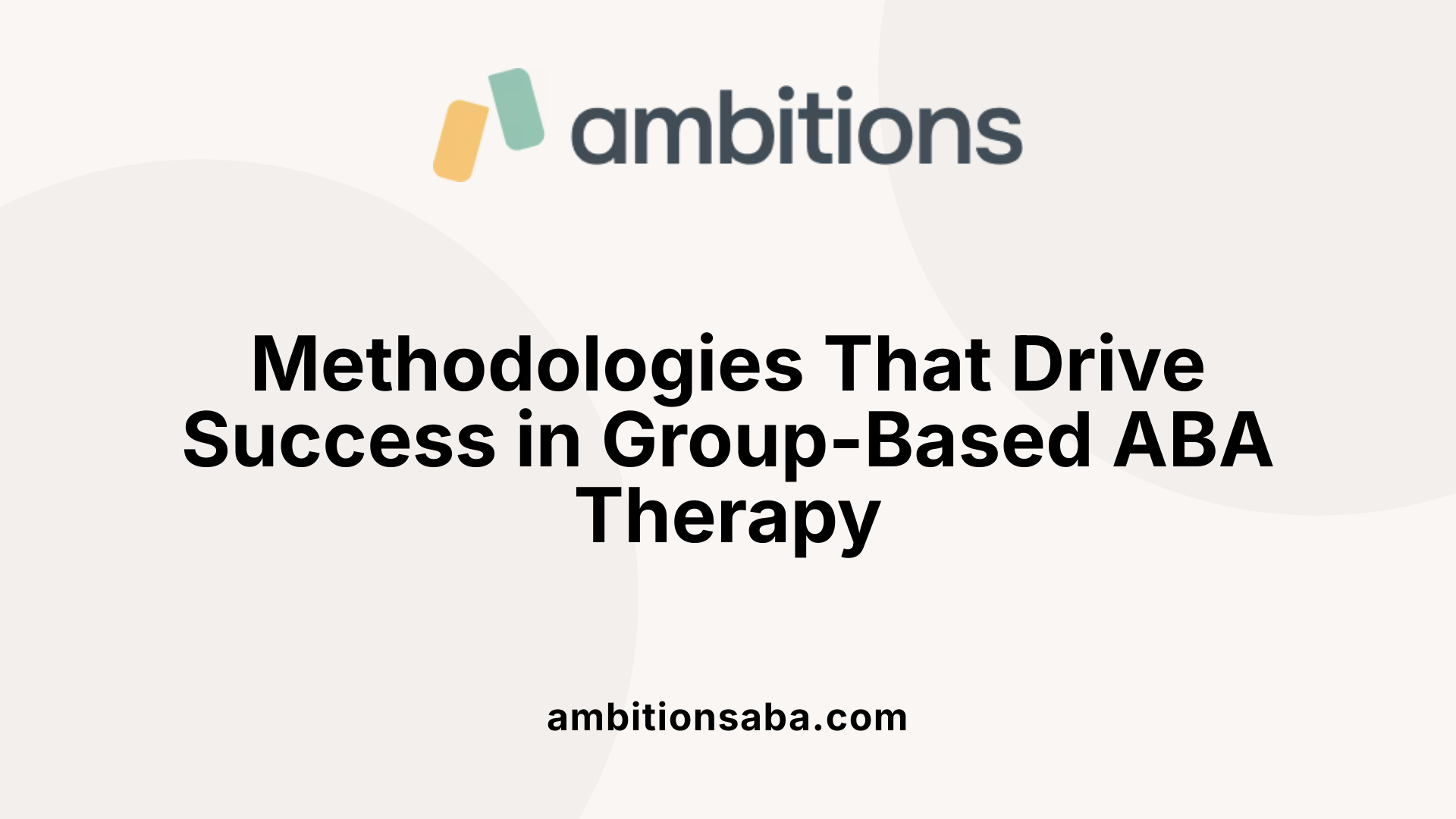 Methodologies That Drive Success in Group-Based ABA Therapy