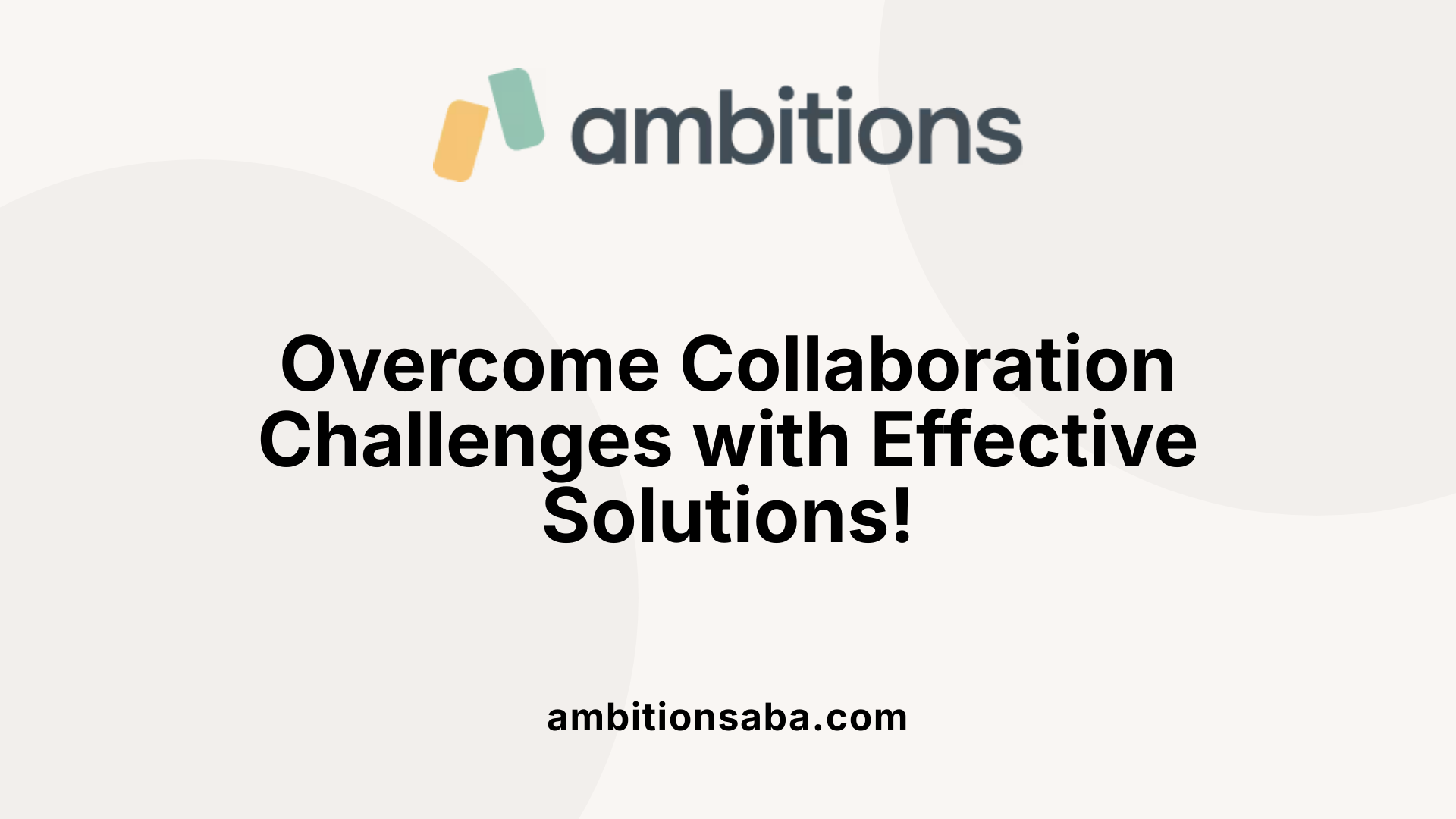 Overcome Collaboration Challenges with Effective Solutions!