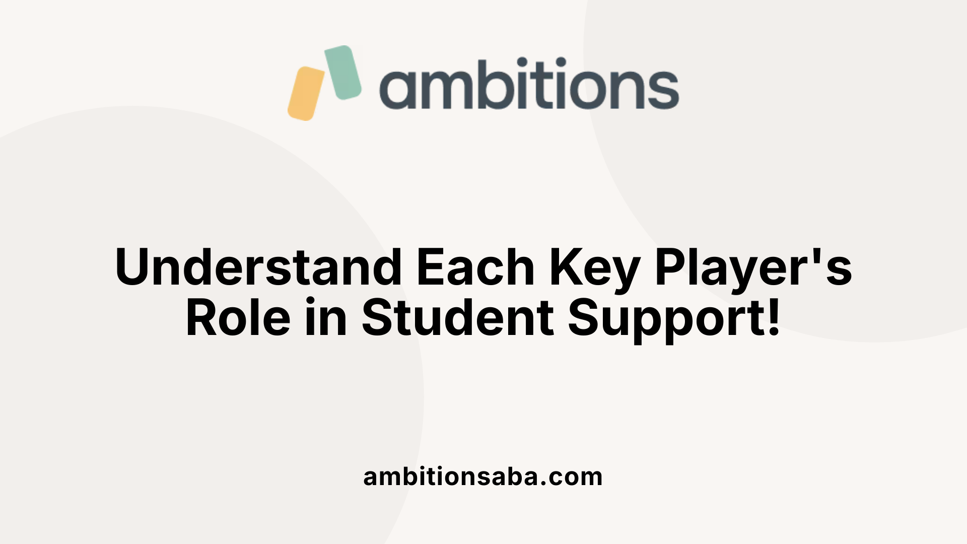 Understand Each Key Player's Role in Student Support!
