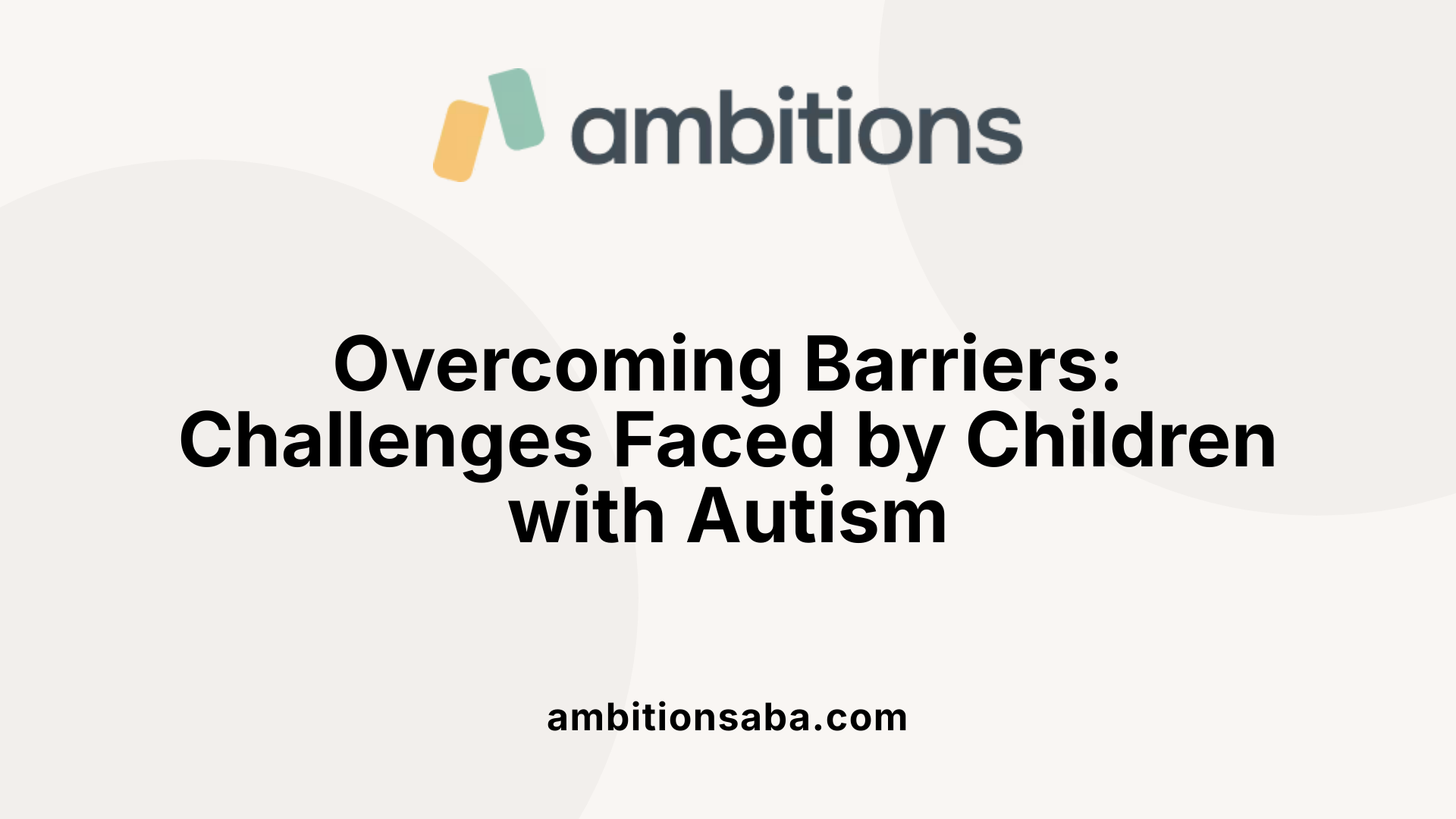 Overcoming Barriers: Challenges Faced by Children with Autism