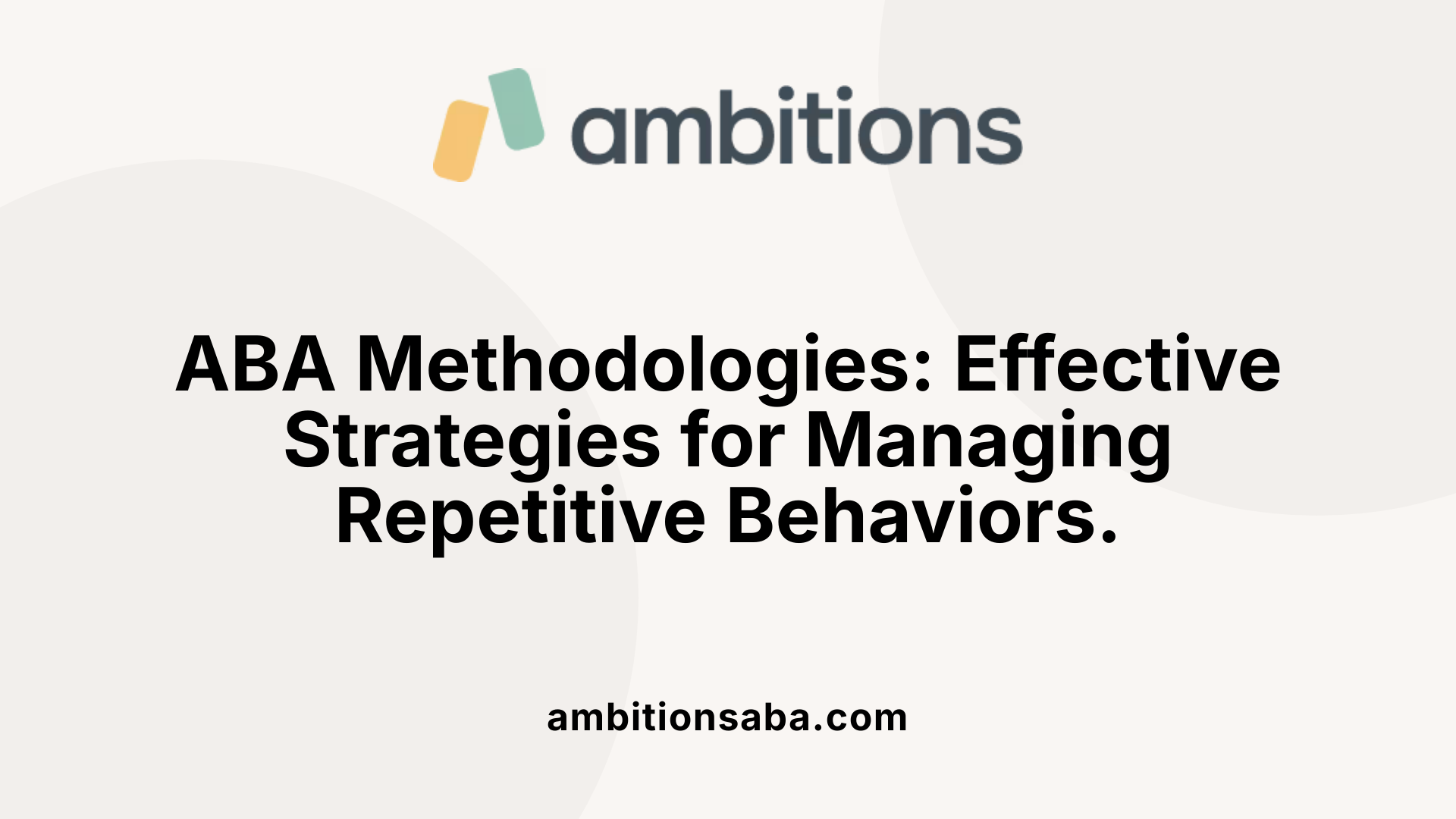ABA Methodologies: Effective Strategies for Managing Repetitive Behaviors.