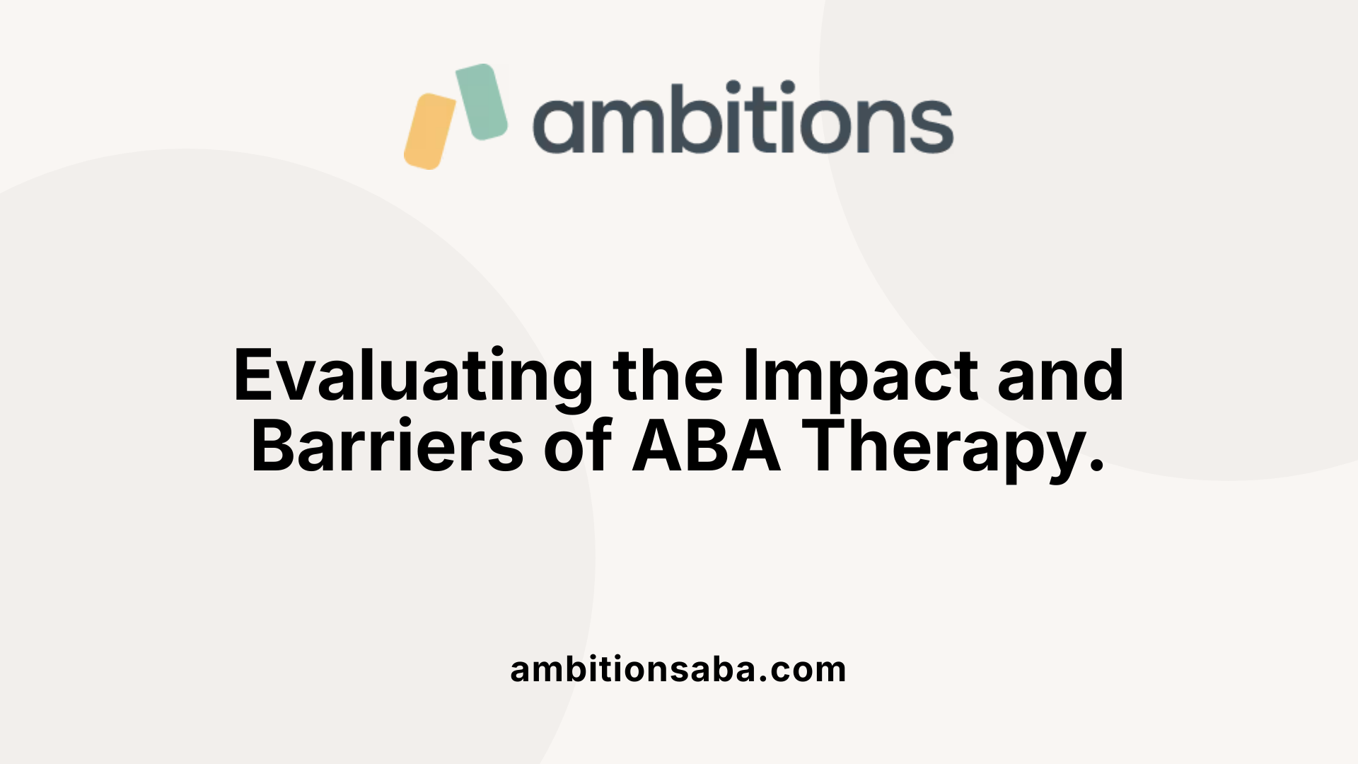 Evaluating the Impact and Barriers of ABA Therapy.