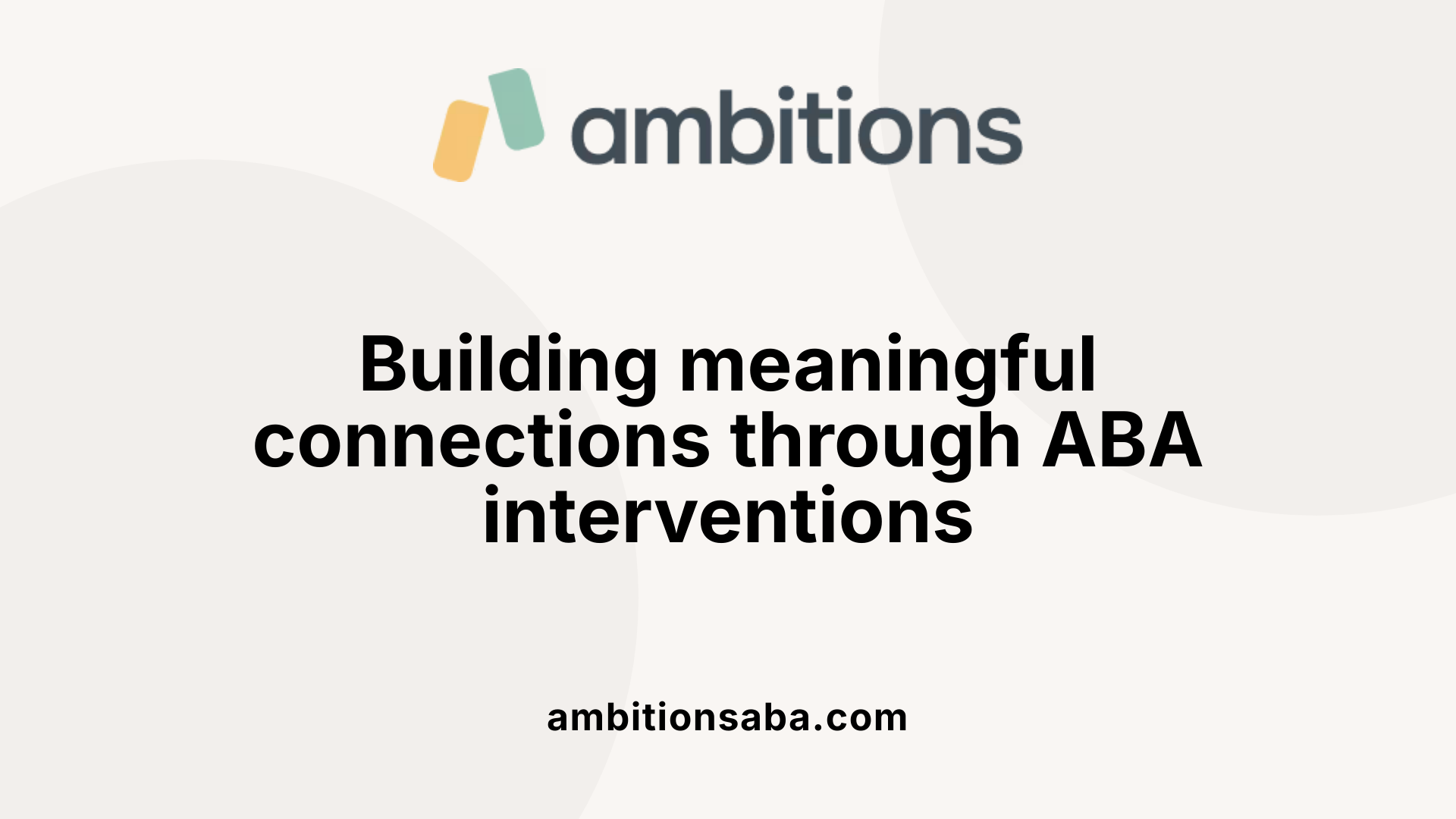 Building meaningful connections through ABA interventions