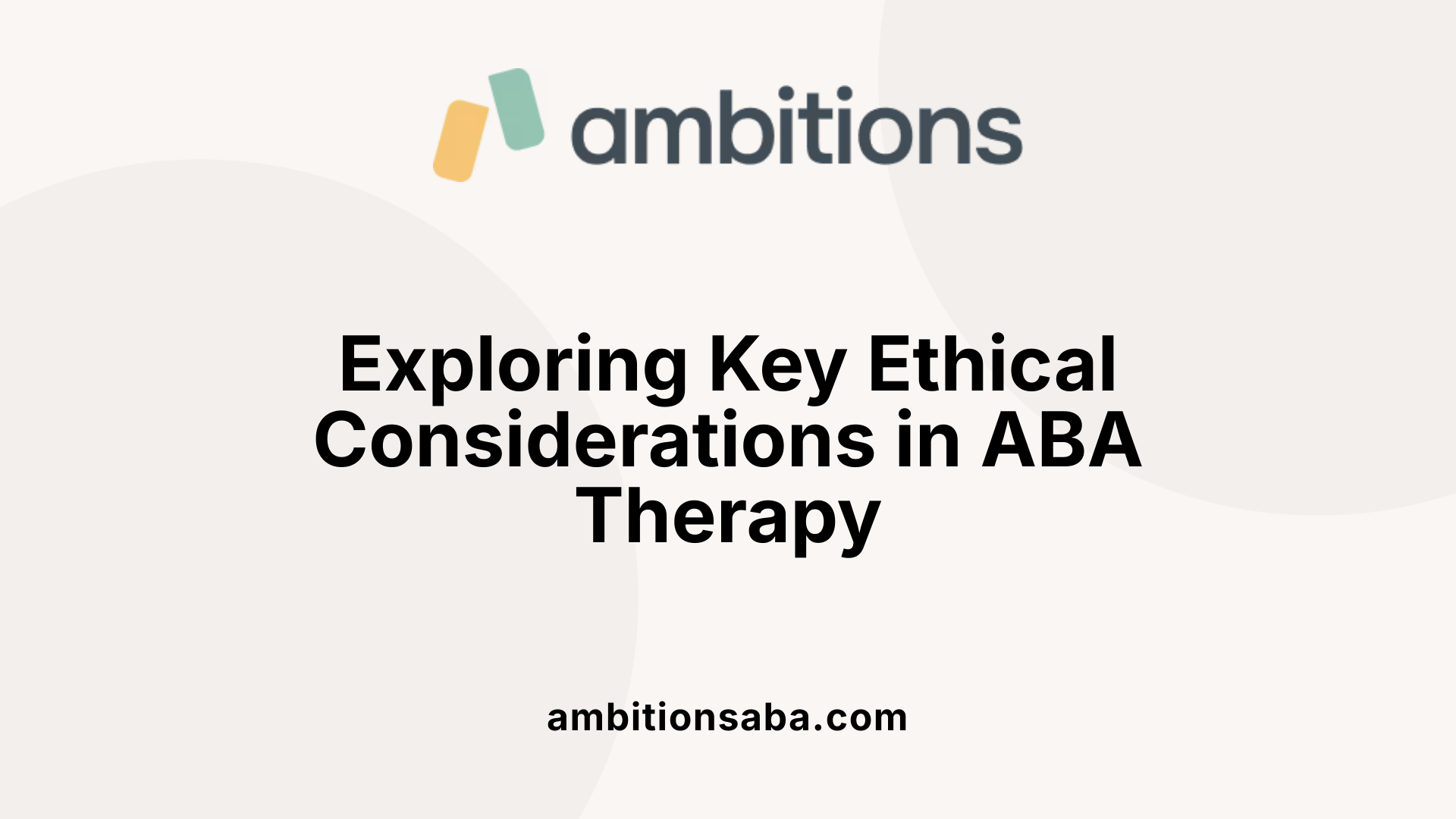 Exploring Key Ethical Considerations in ABA Therapy