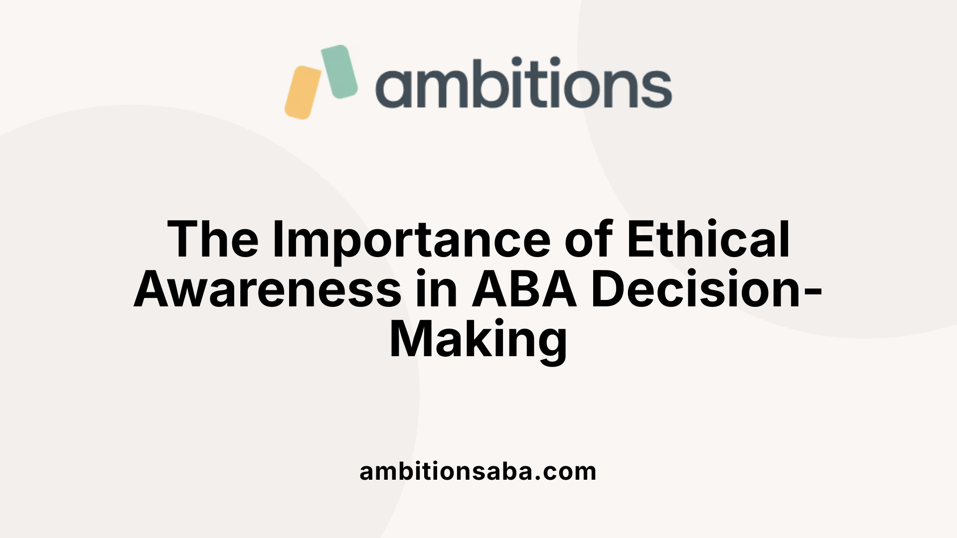 The Importance of Ethical Awareness in ABA Decision-Making
