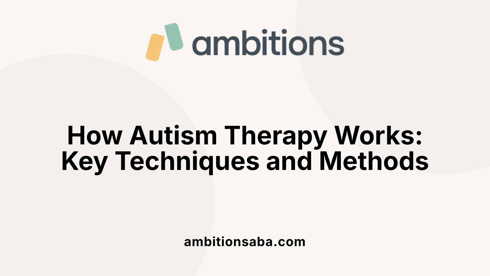 How Autism Therapy Works: Key Techniques and Methods