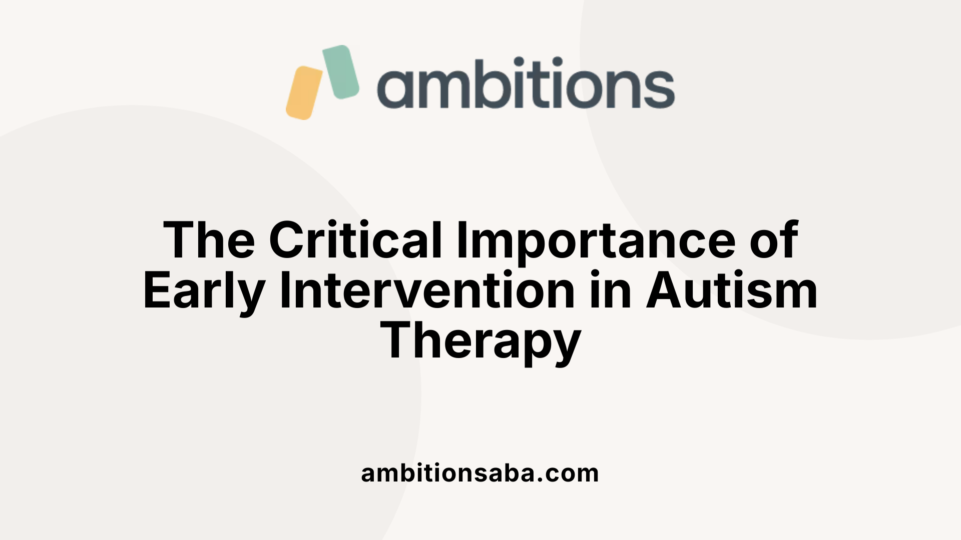 The Critical Importance of Early Intervention in Autism Therapy