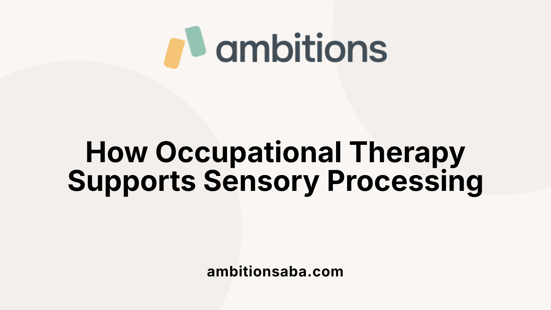 How Occupational Therapy Supports Sensory Processing
