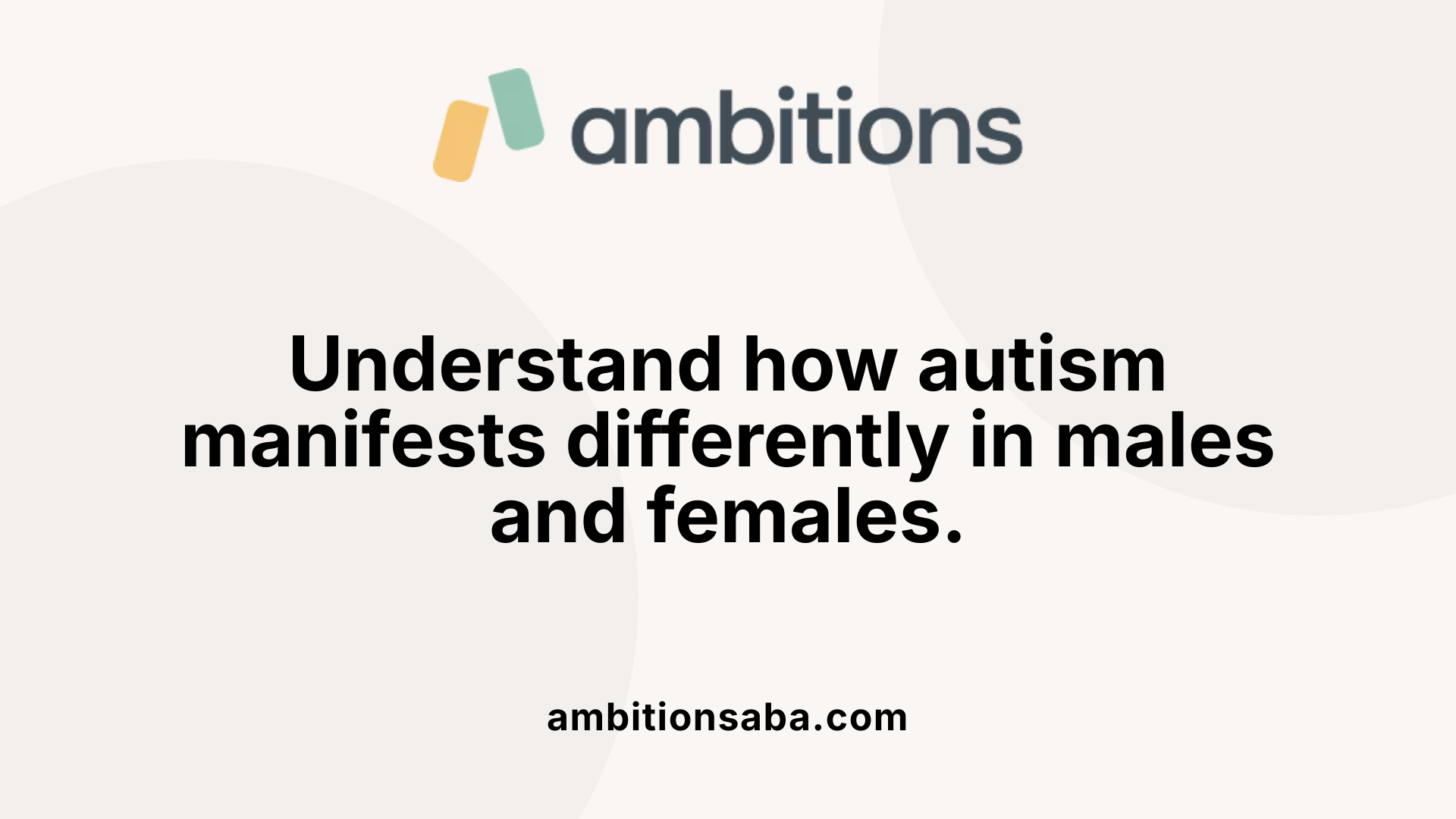 Understand how autism manifests differently in males and females.