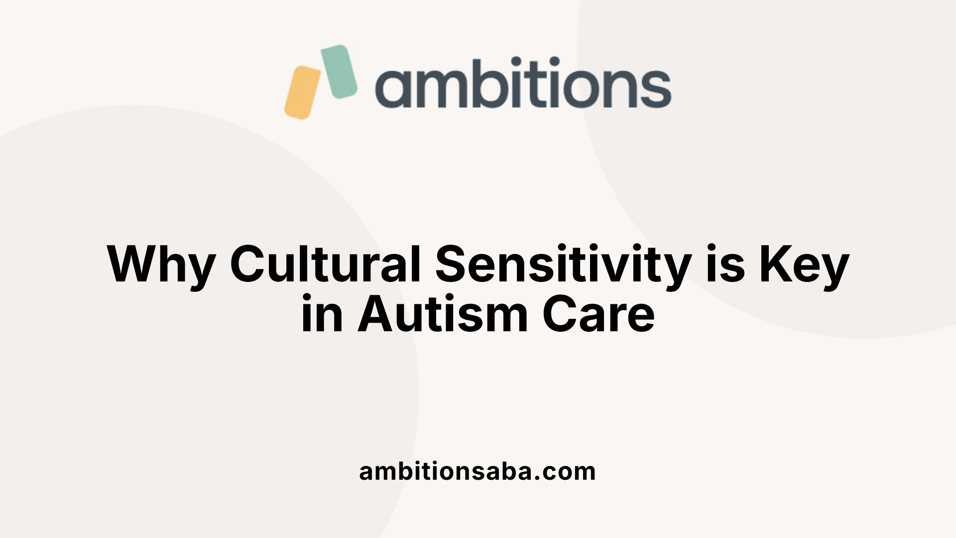Why Cultural Sensitivity is Key in Autism Care