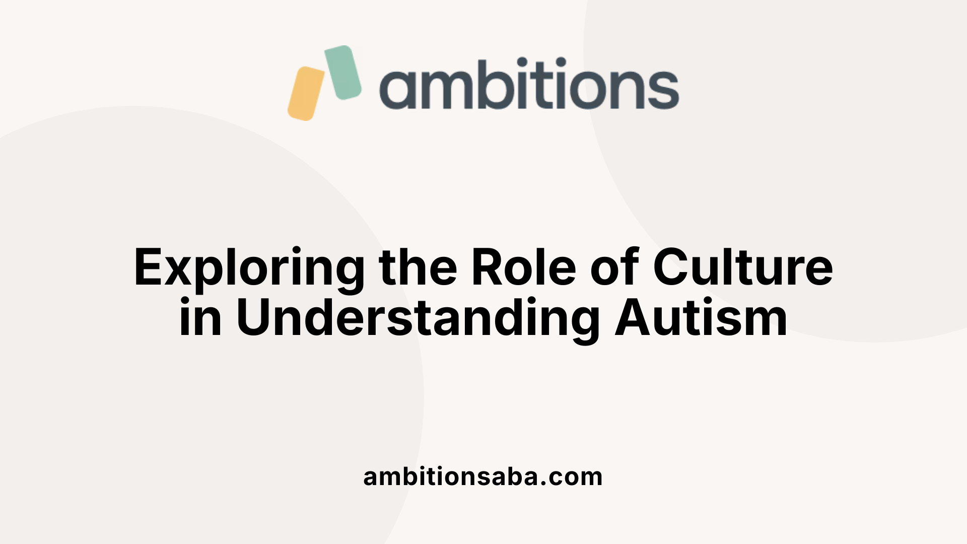 Exploring the Role of Culture in Understanding Autism