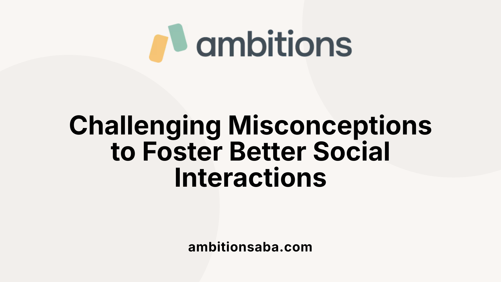 Challenging Misconceptions to Foster Better Social Interactions