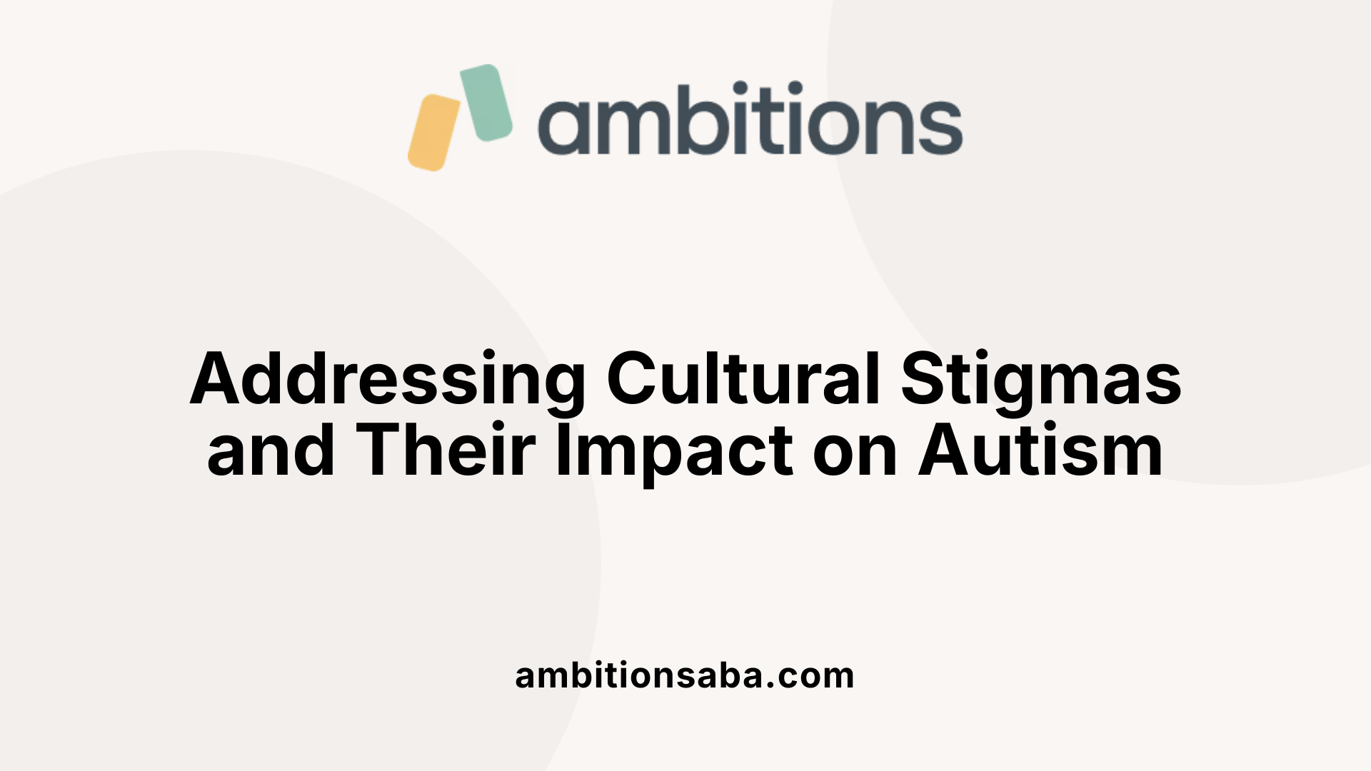 Addressing Cultural Stigmas and Their Impact on Autism