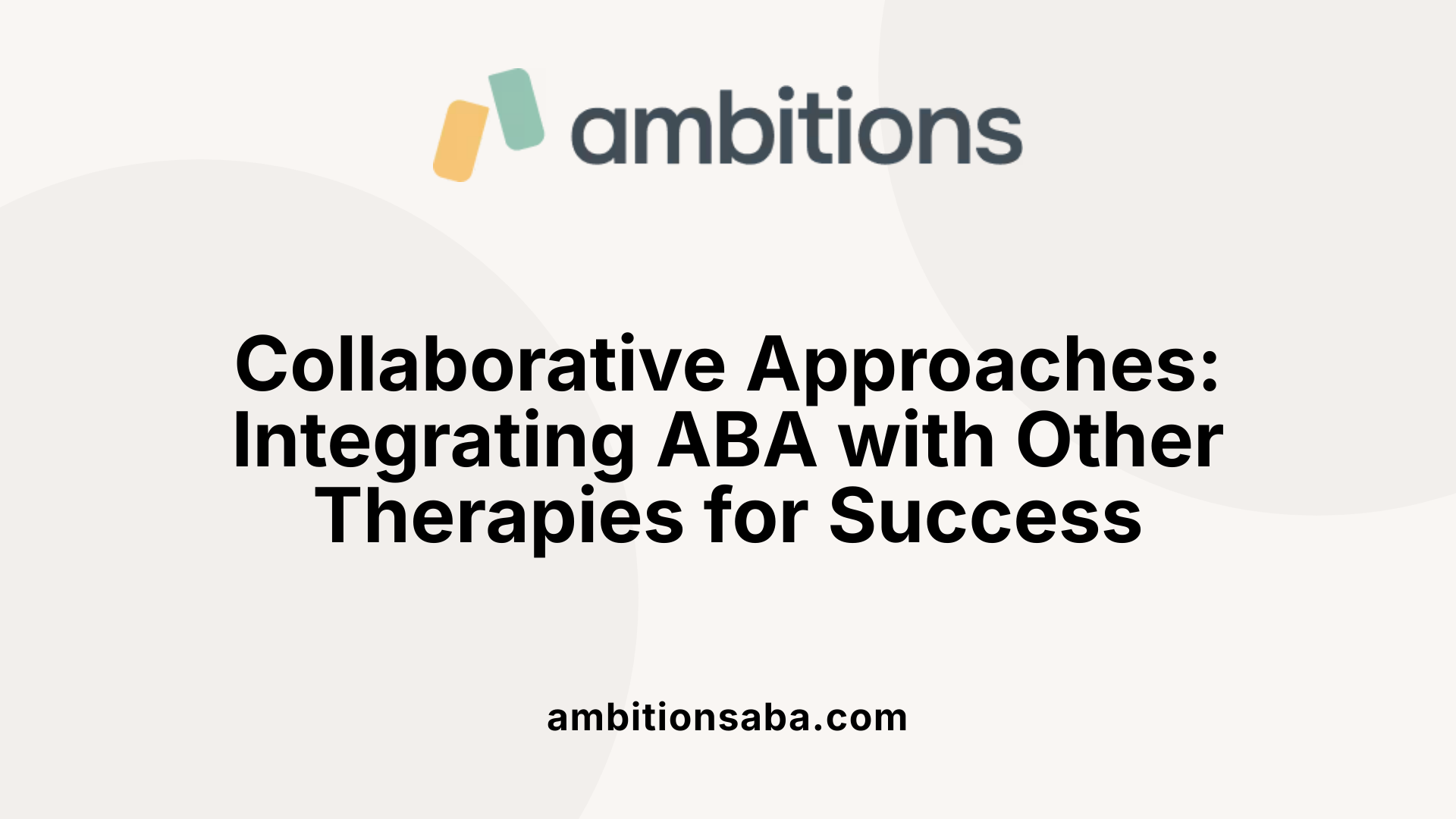 Collaborative Approaches: Integrating ABA with Other Therapies for Success