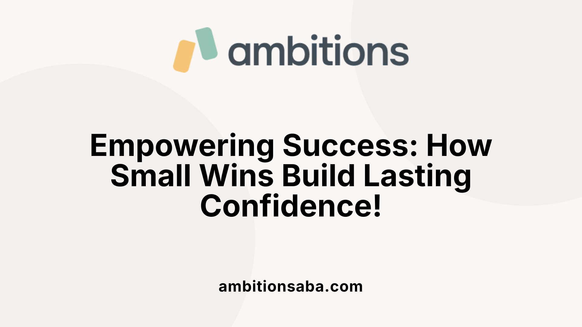 Empowering Success: How Small Wins Build Lasting Confidence!