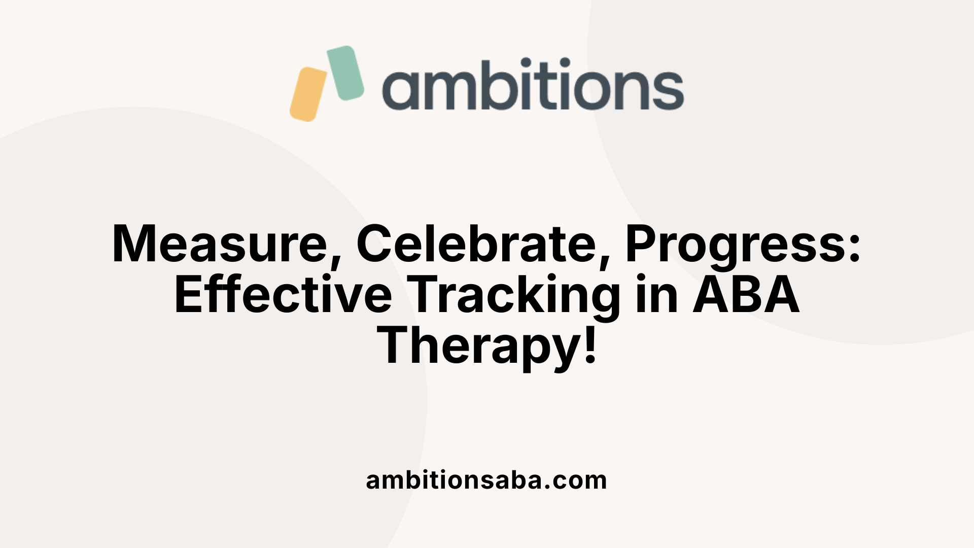 Measure, Celebrate, Progress: Effective Tracking in ABA Therapy!