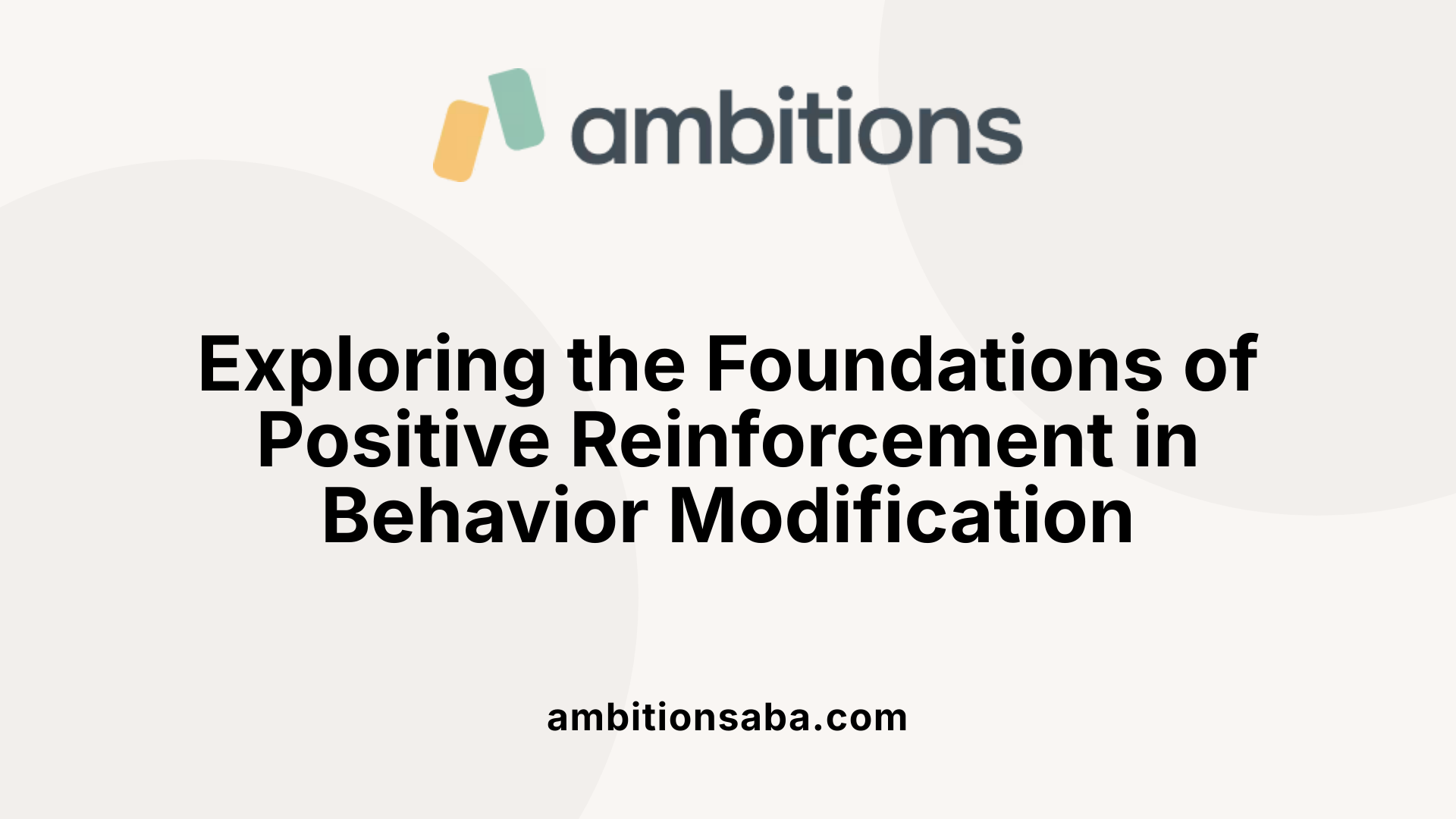 Exploring the Foundations of Positive Reinforcement in Behavior Modification