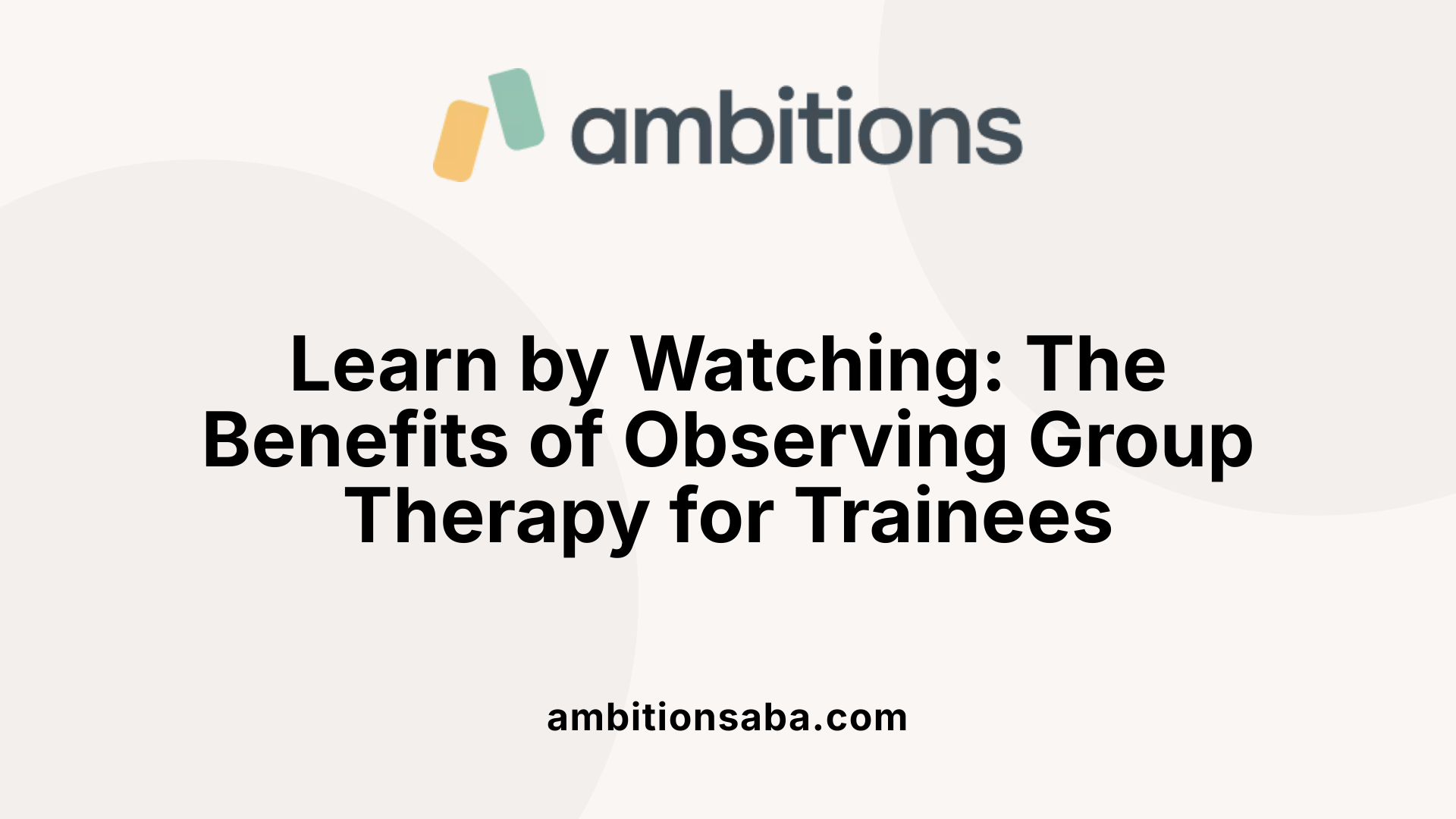 Learn by Watching: The Benefits of Observing Group Therapy for Trainees