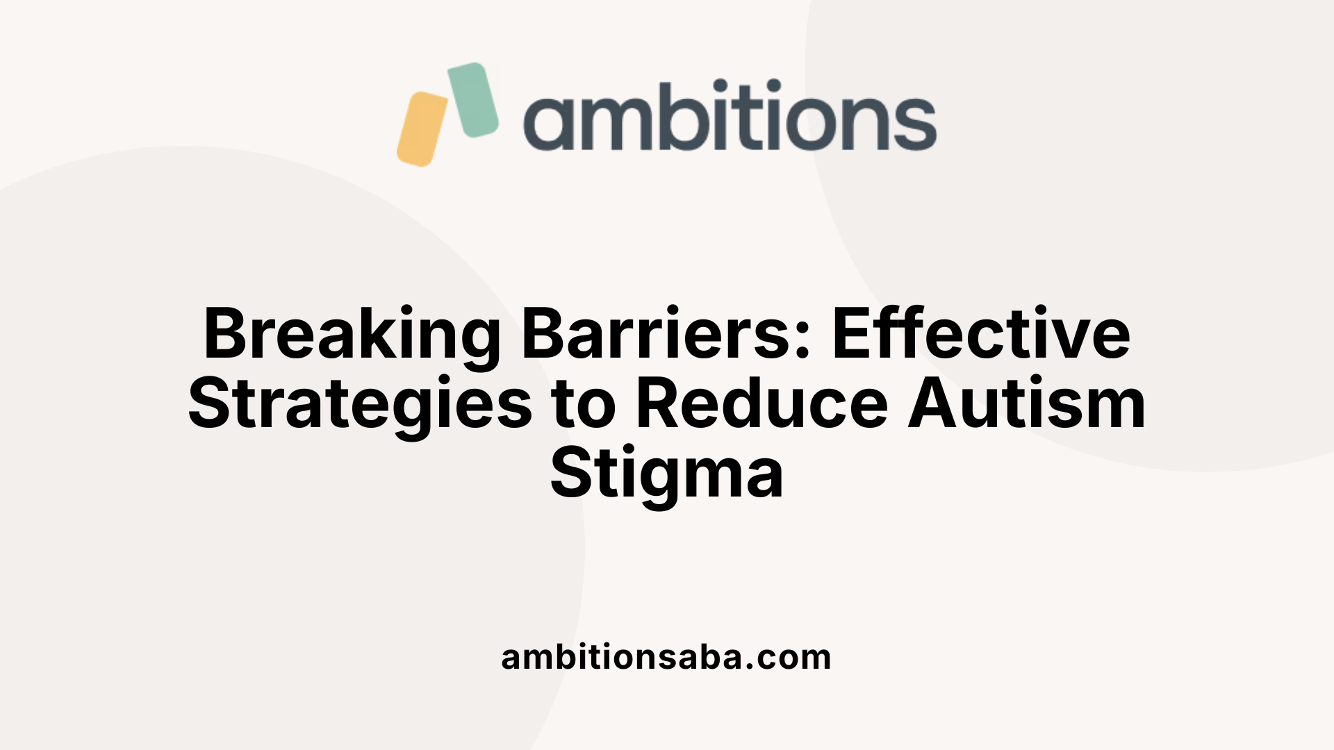Breaking Barriers: Effective Strategies to Reduce Autism Stigma