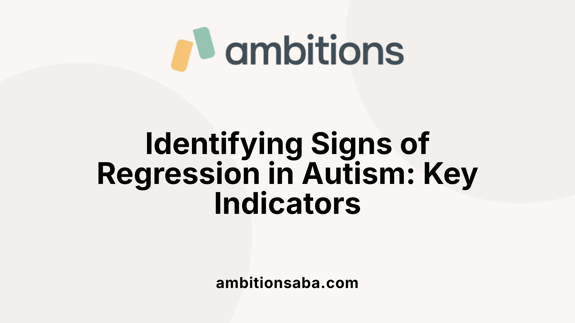 Identifying Signs of Regression in Autism: Key Indicators