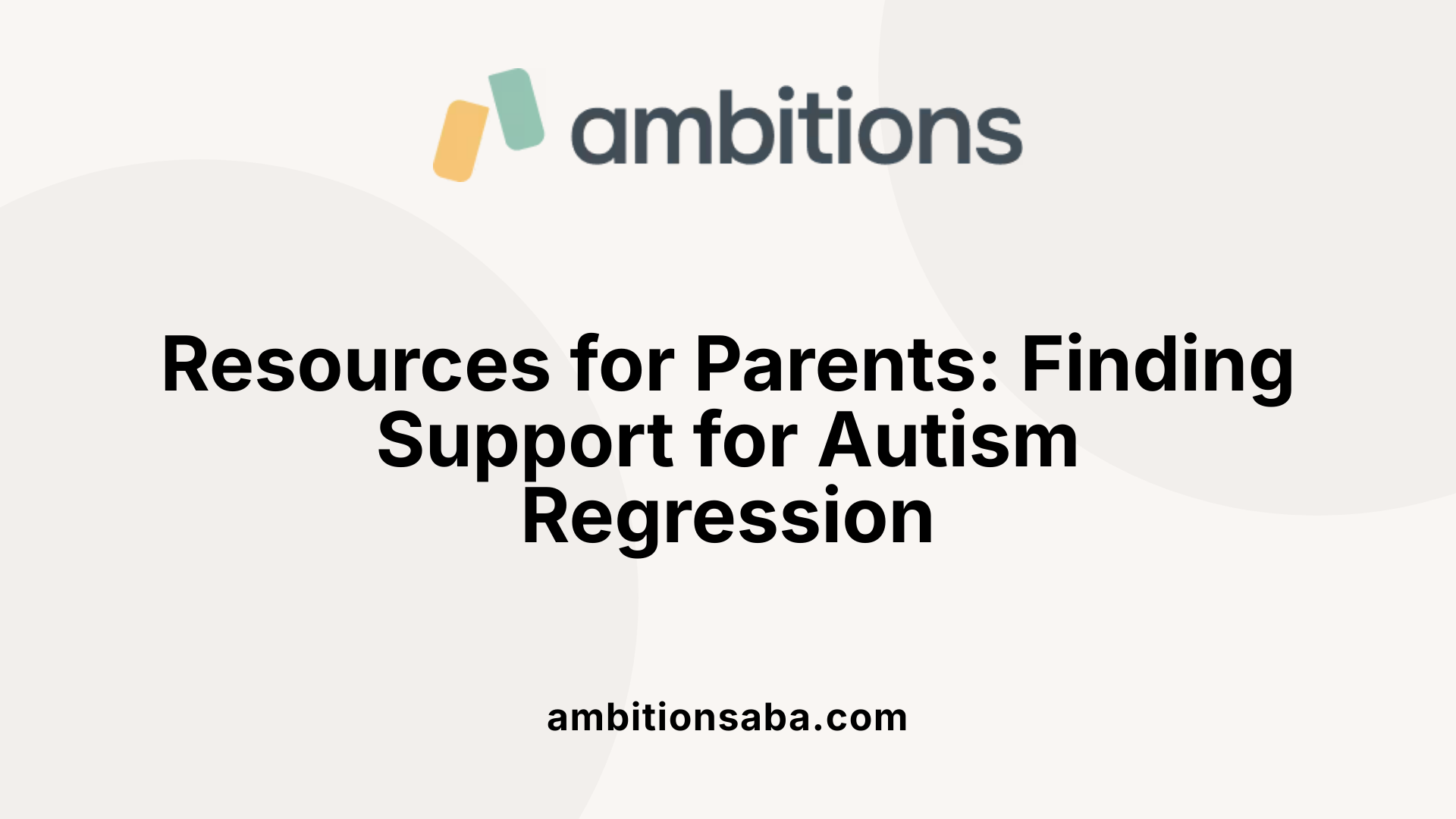 Resources for Parents: Finding Support for Autism Regression