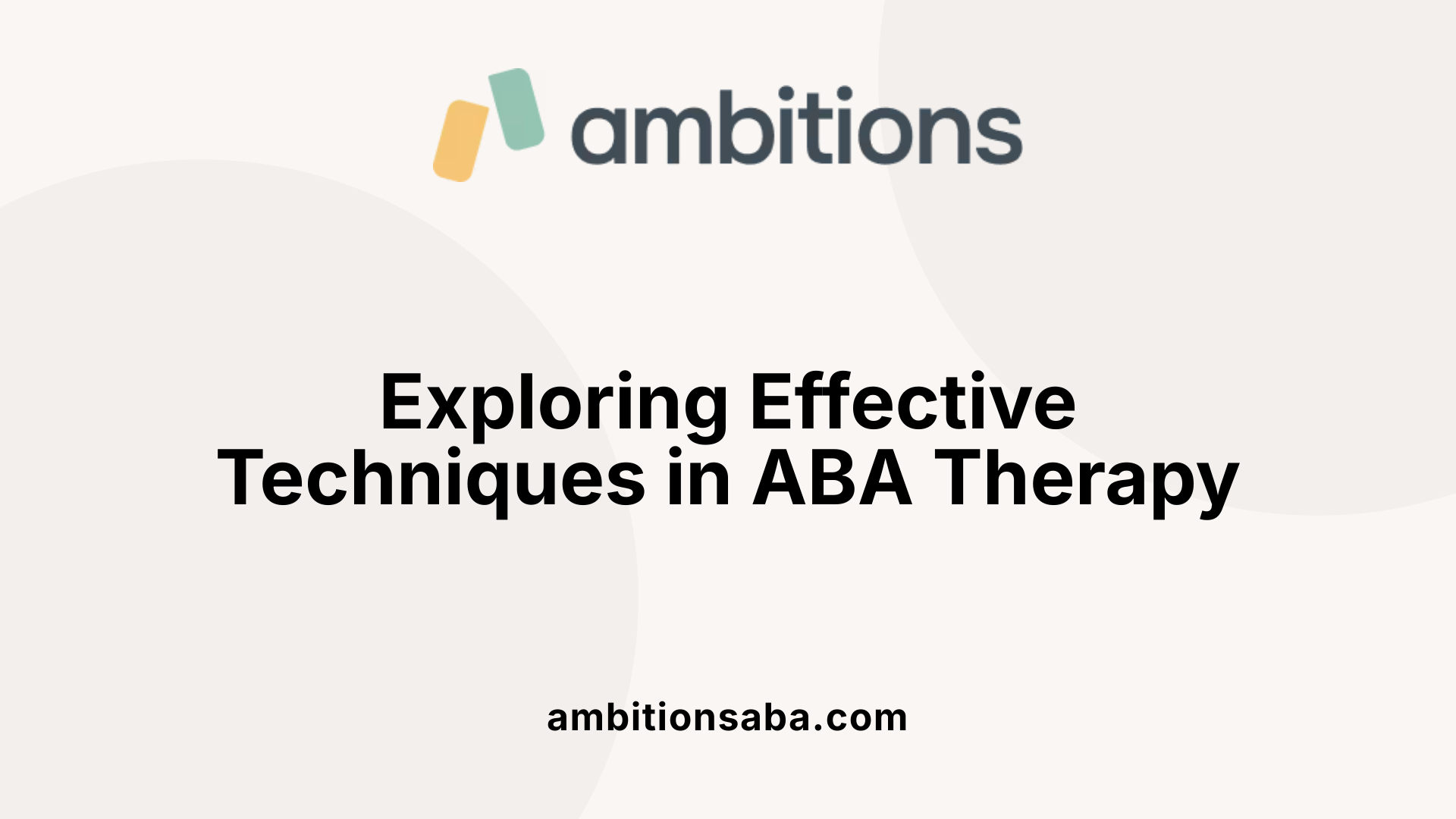 Exploring Effective Techniques in ABA Therapy