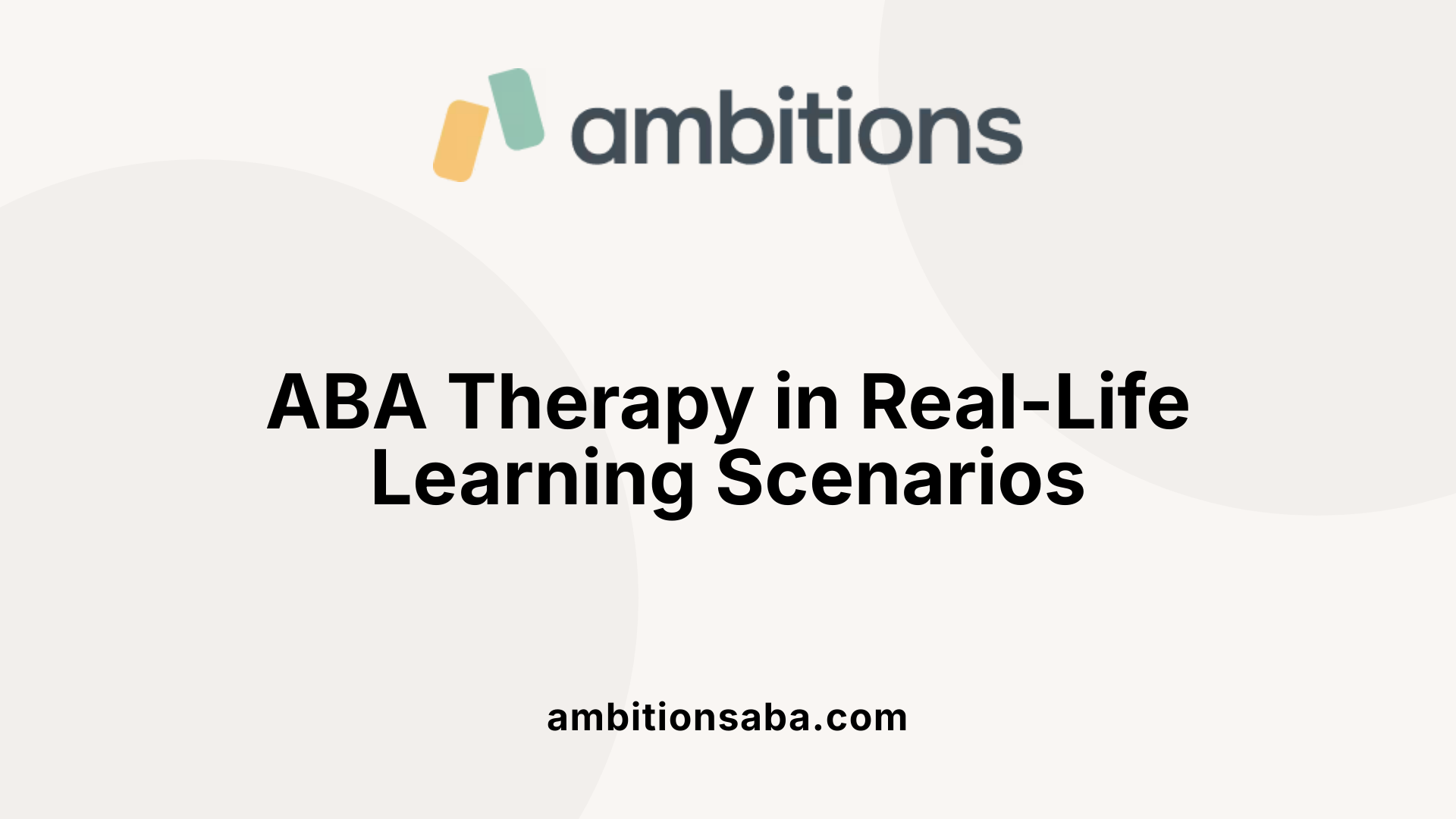 ABA Therapy in Real-Life Learning Scenarios