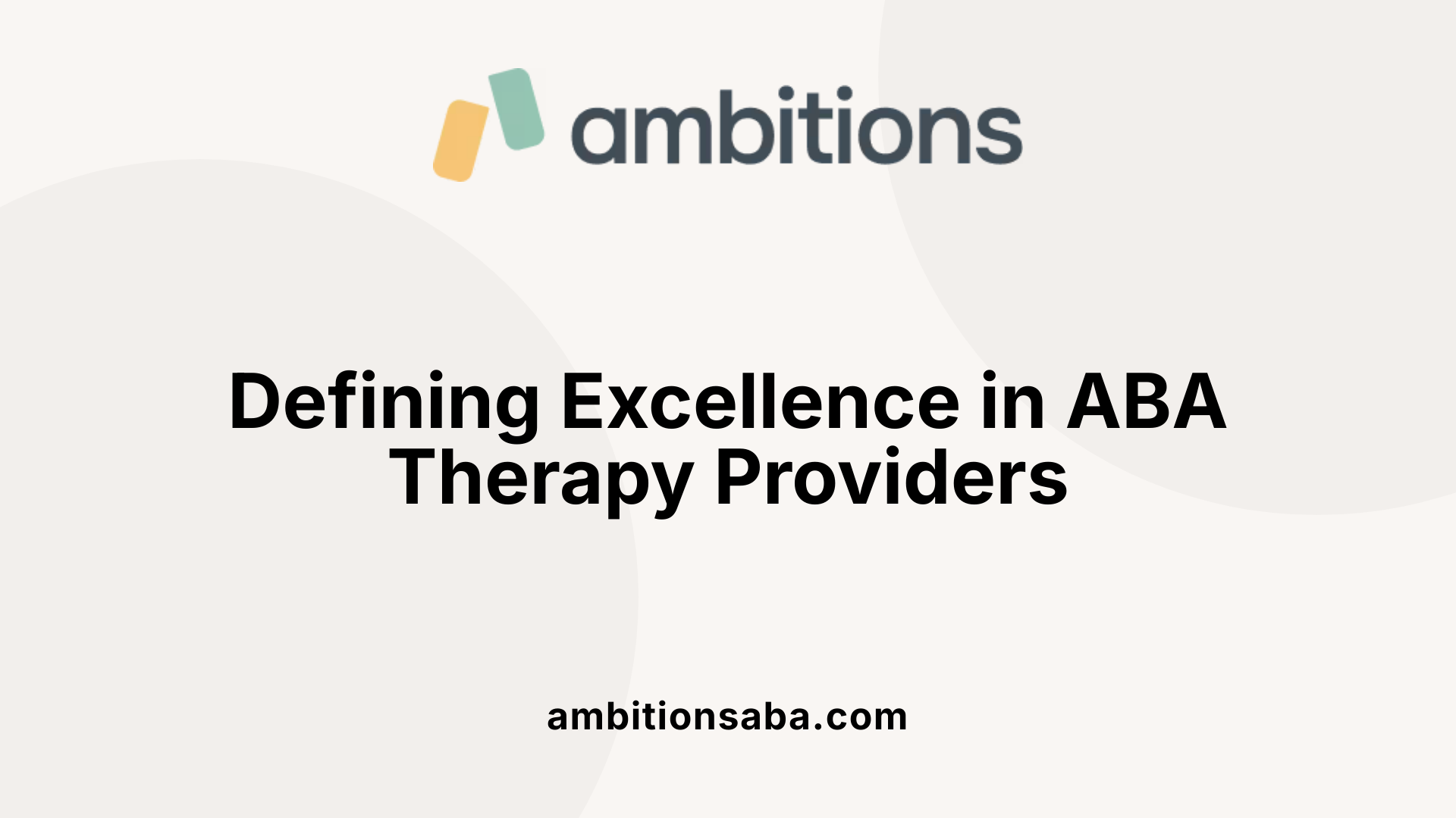 Defining Excellence in ABA Therapy Providers